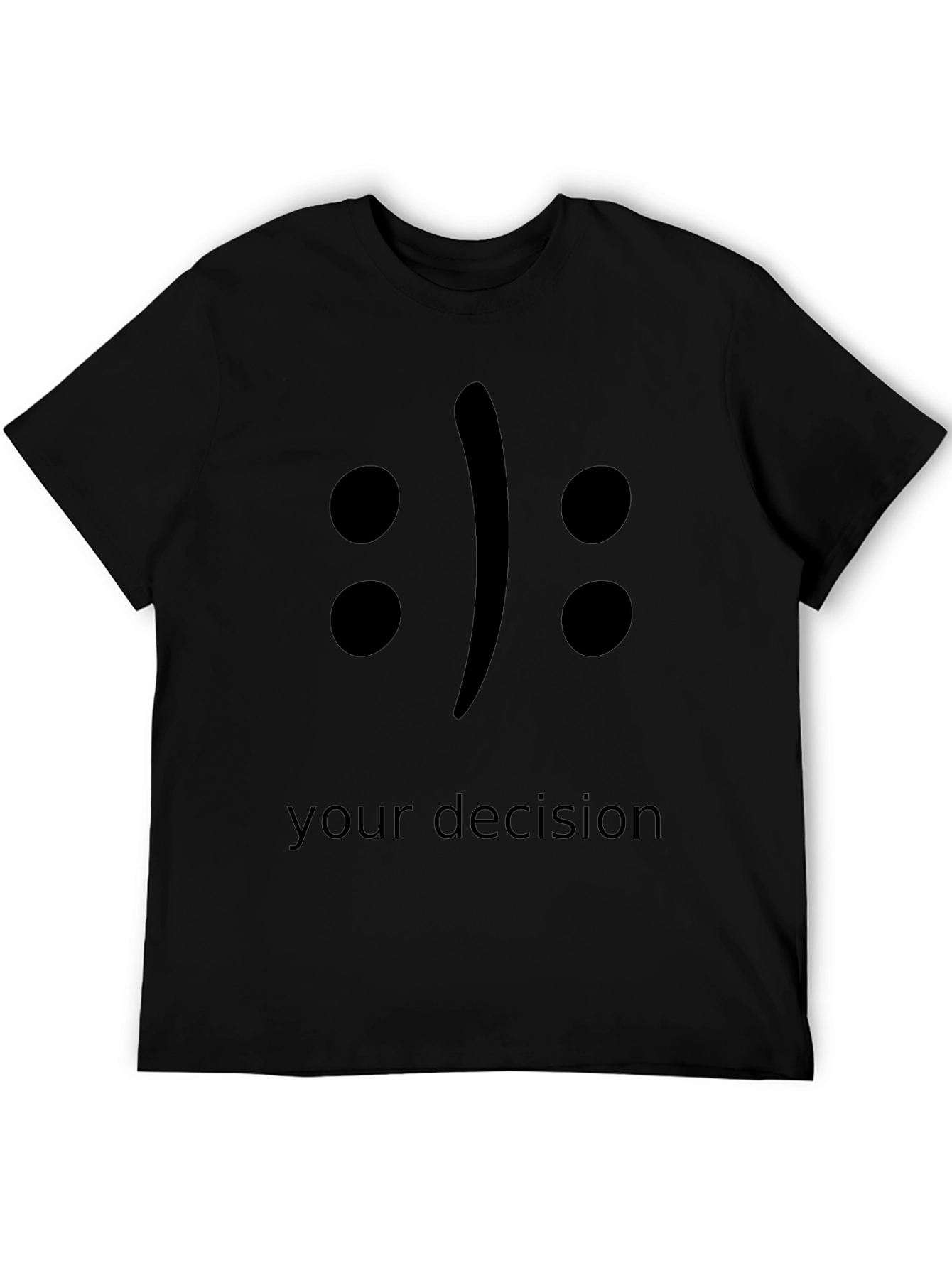 Your Decision T-Shirt - Black Crew Neck Tee