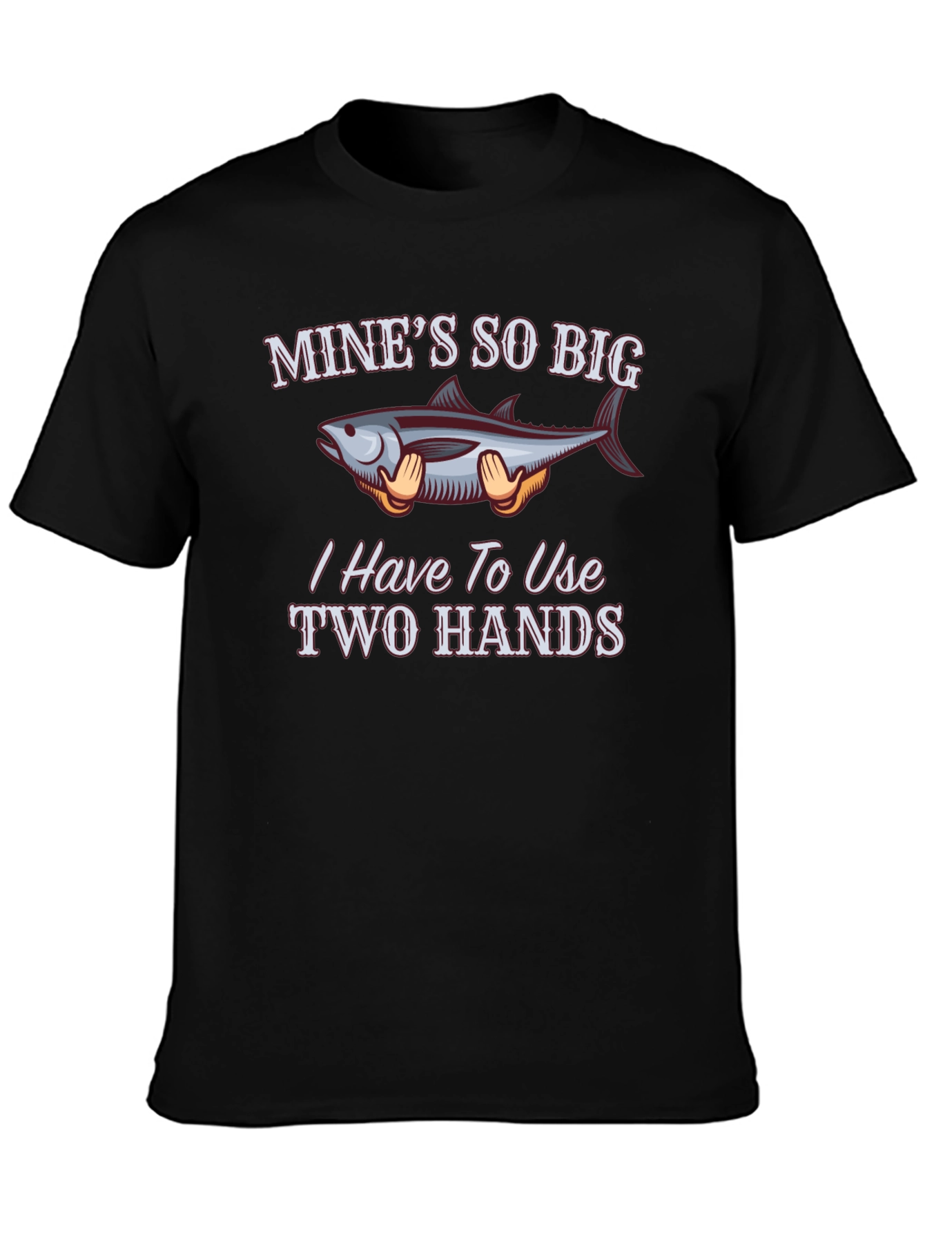 Funny Fishing T-Shirt - Mines So Big