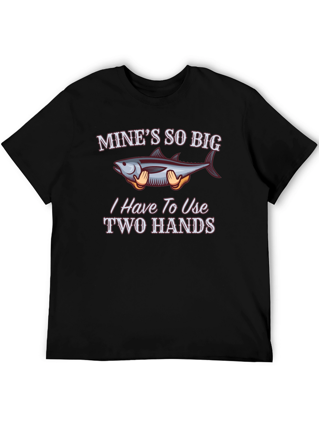 Funny Fishing T-Shirt - Mines So Big