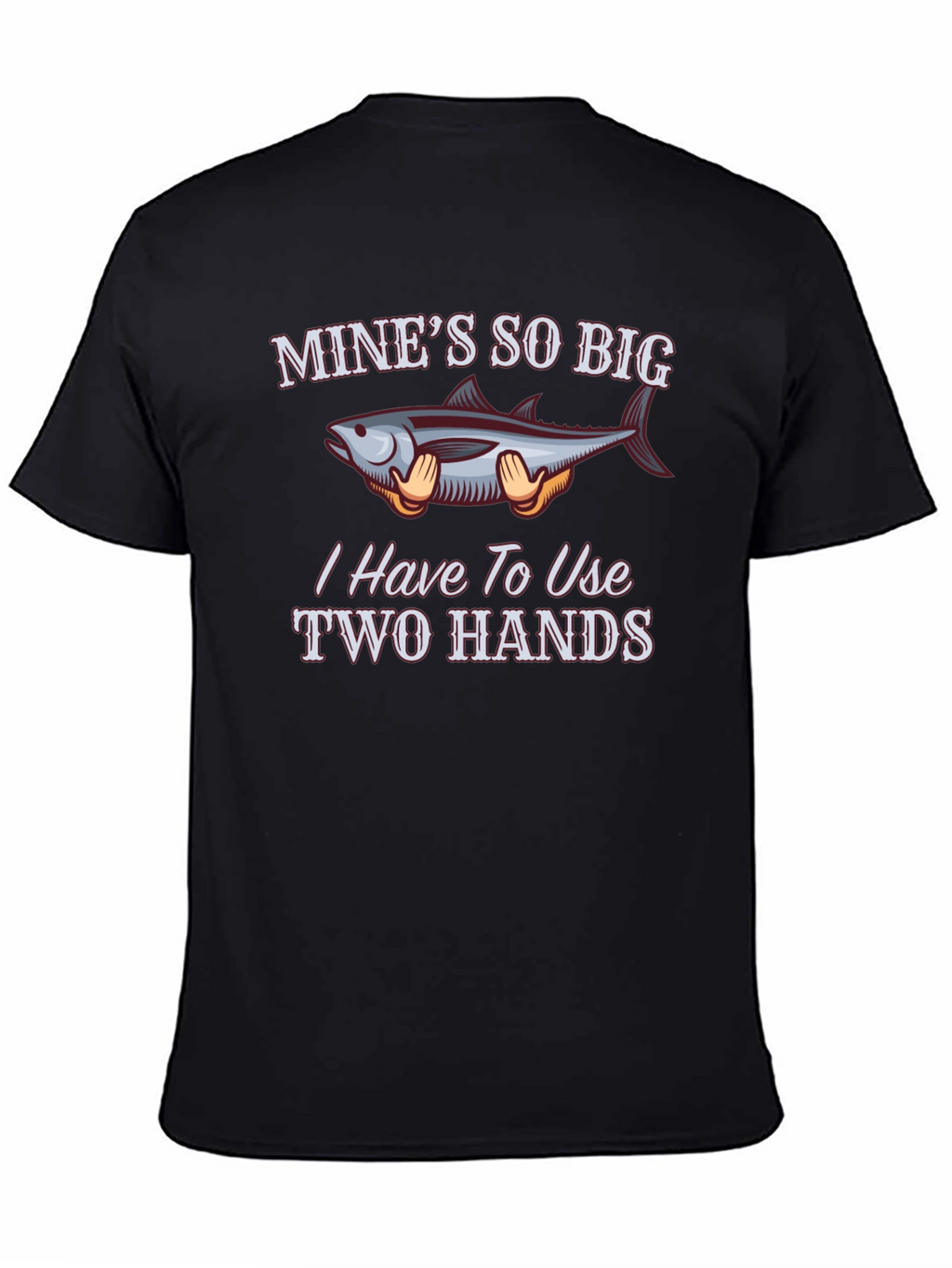 Funny Fishing T-Shirt - Mines So Big