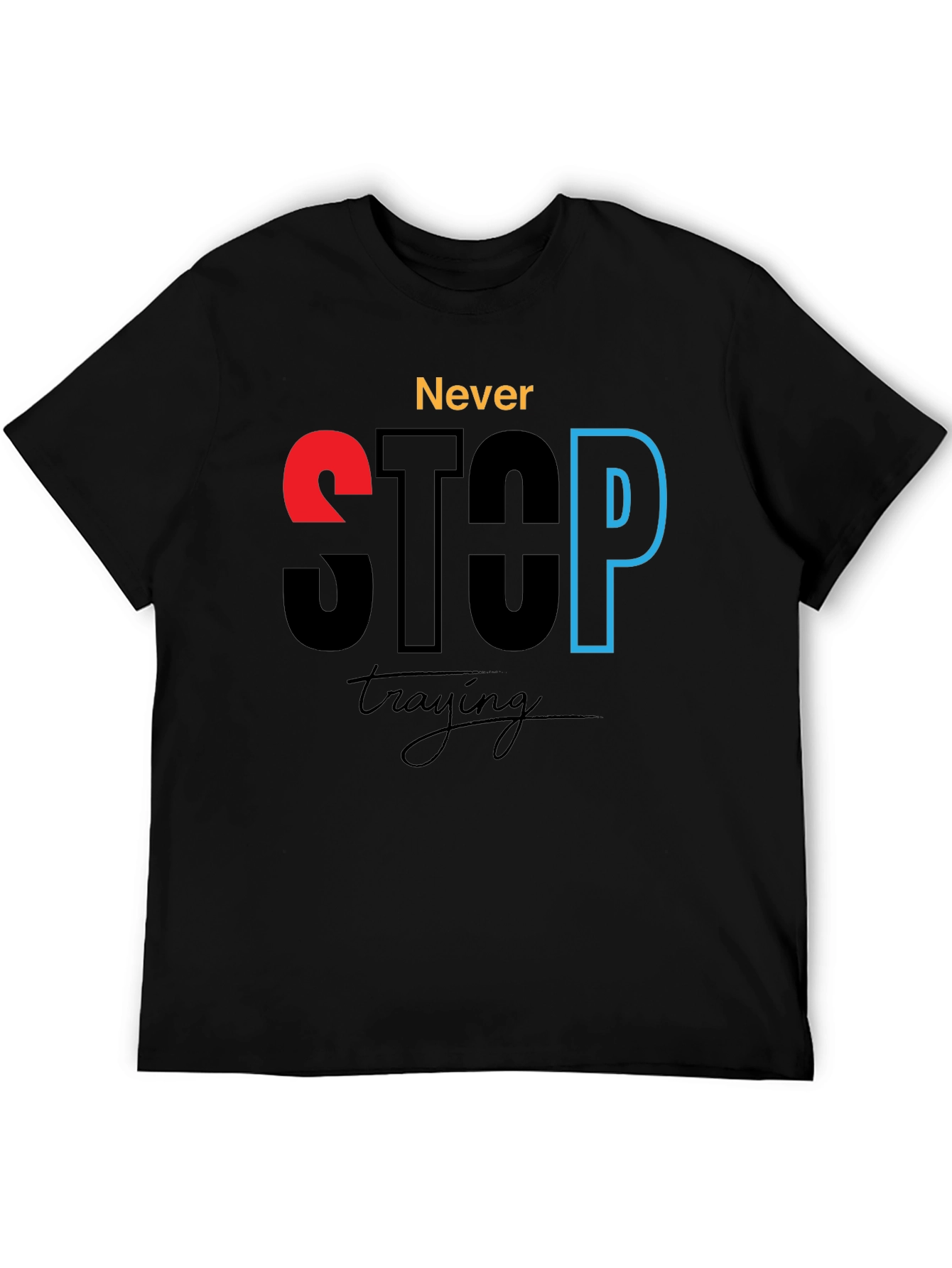 Never Stop Trying - Motivational Graphic T-Shirt