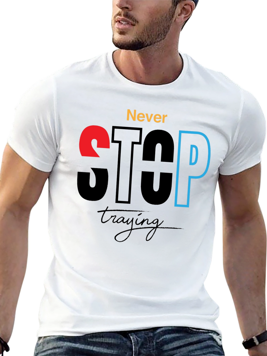 Never Stop Trying - Motivational Graphic T-Shirt