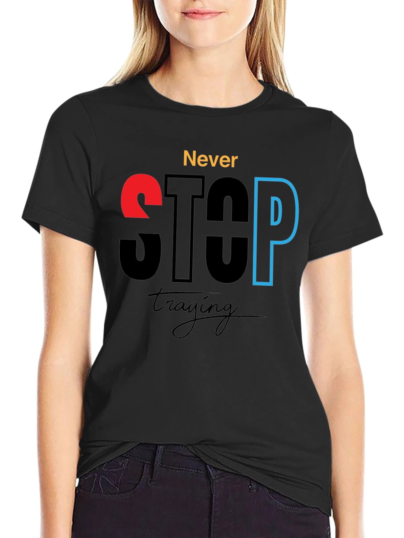 Never Stop Trying - Motivational Graphic T-Shirt