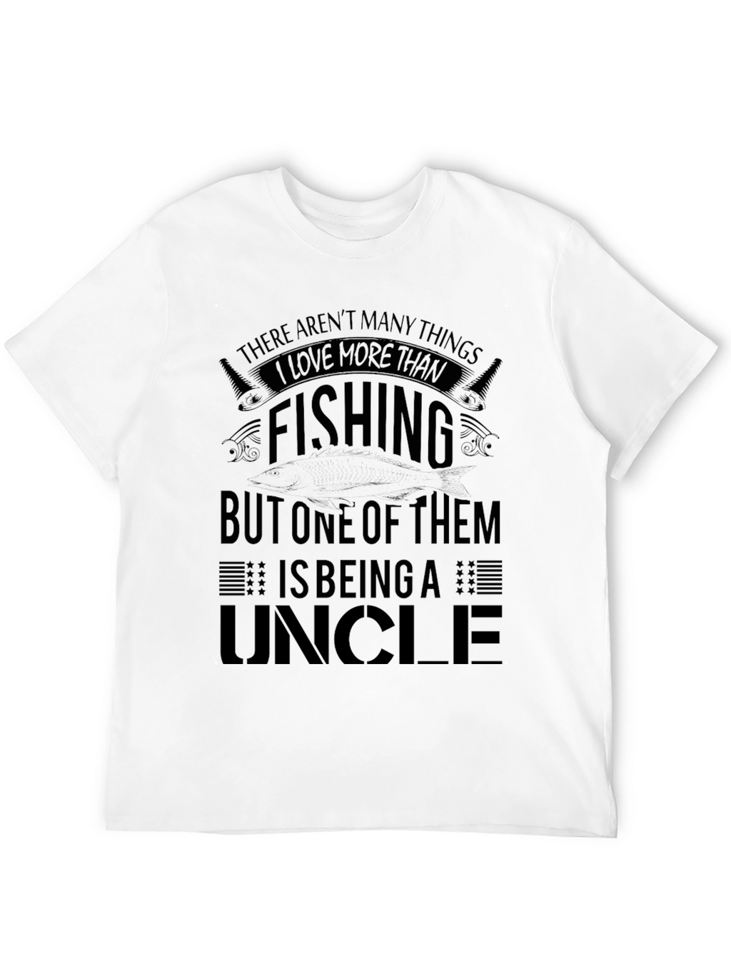 Fishing Uncle T-Shirt - Love More Than Fishing!