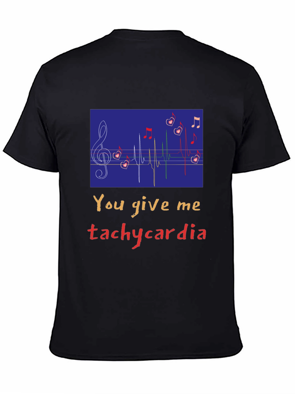 You Give Me Tachycardia Graphic Tee - Unisex