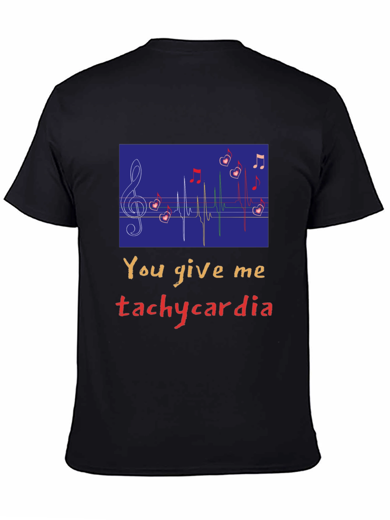 You Give Me Tachycardia Graphic Tee - Unisex