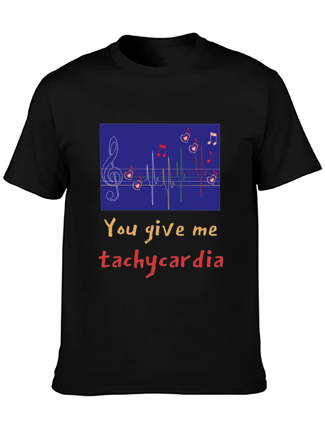 You Give Me Tachycardia Graphic Tee - Unisex