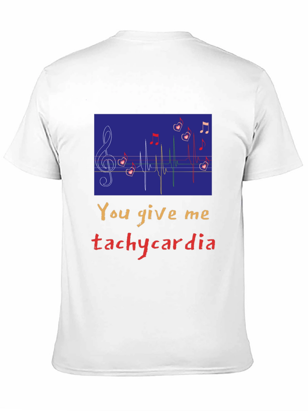 You Give Me Tachycardia Graphic Tee - Unisex