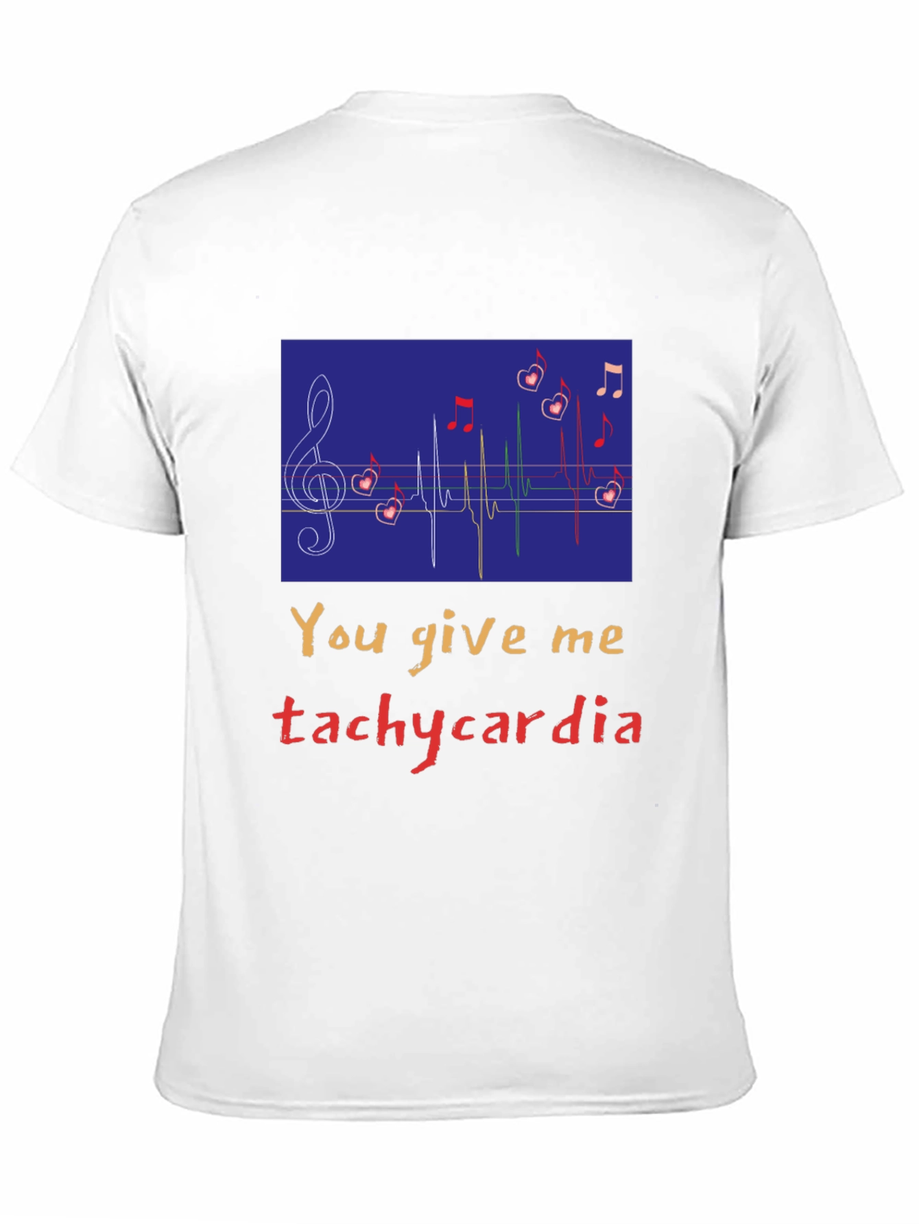 You Give Me Tachycardia Graphic Tee - Unisex