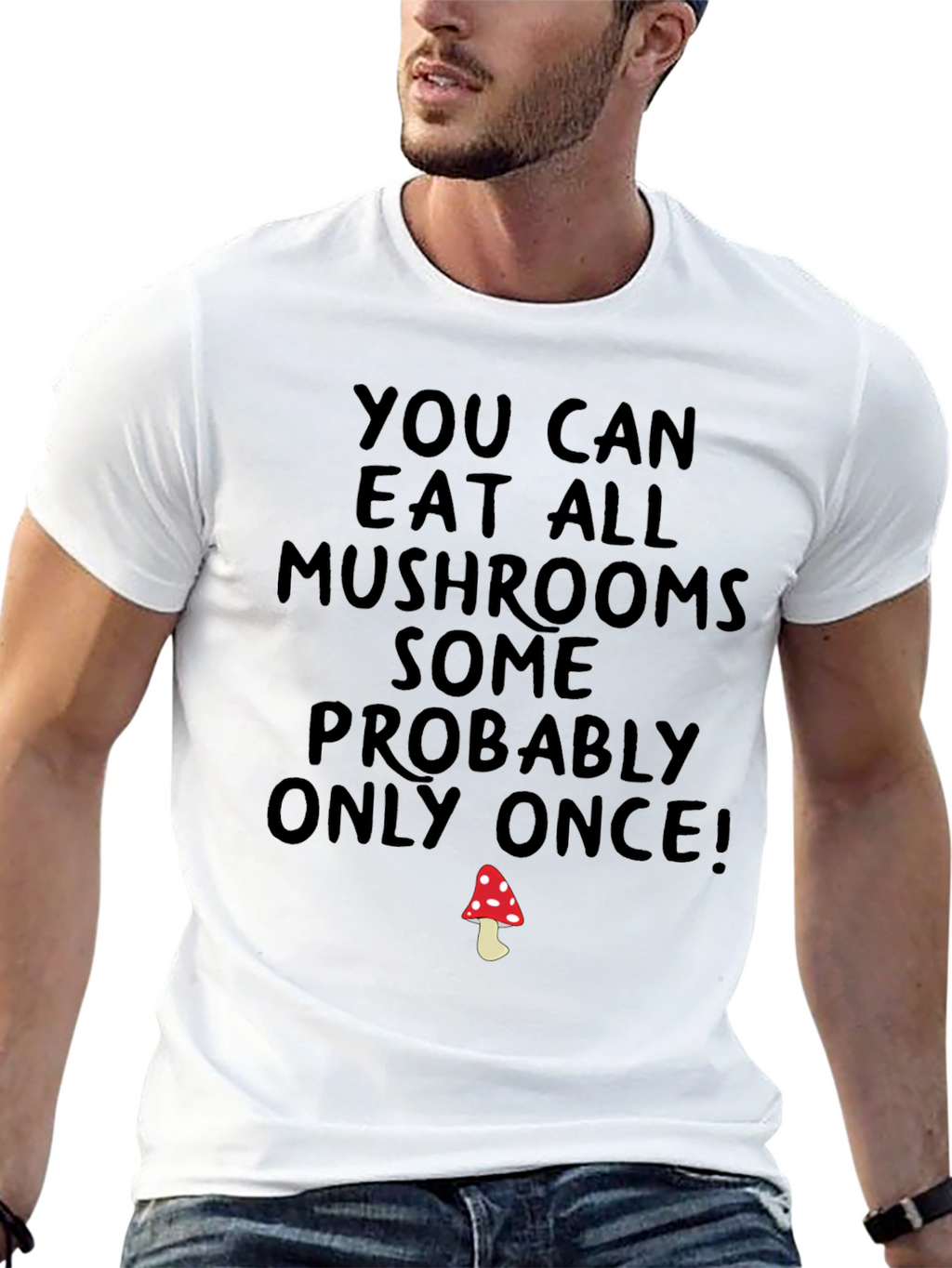 Eat All Mushrooms Funny T-Shirt