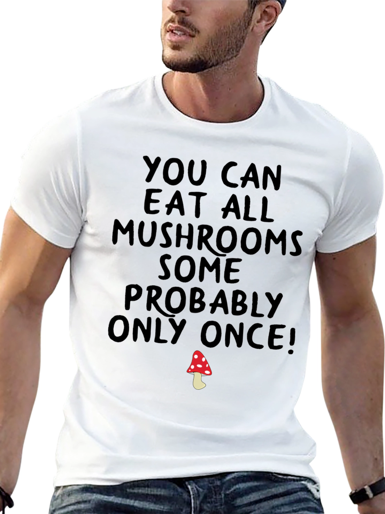 Eat All Mushrooms Funny T-Shirt