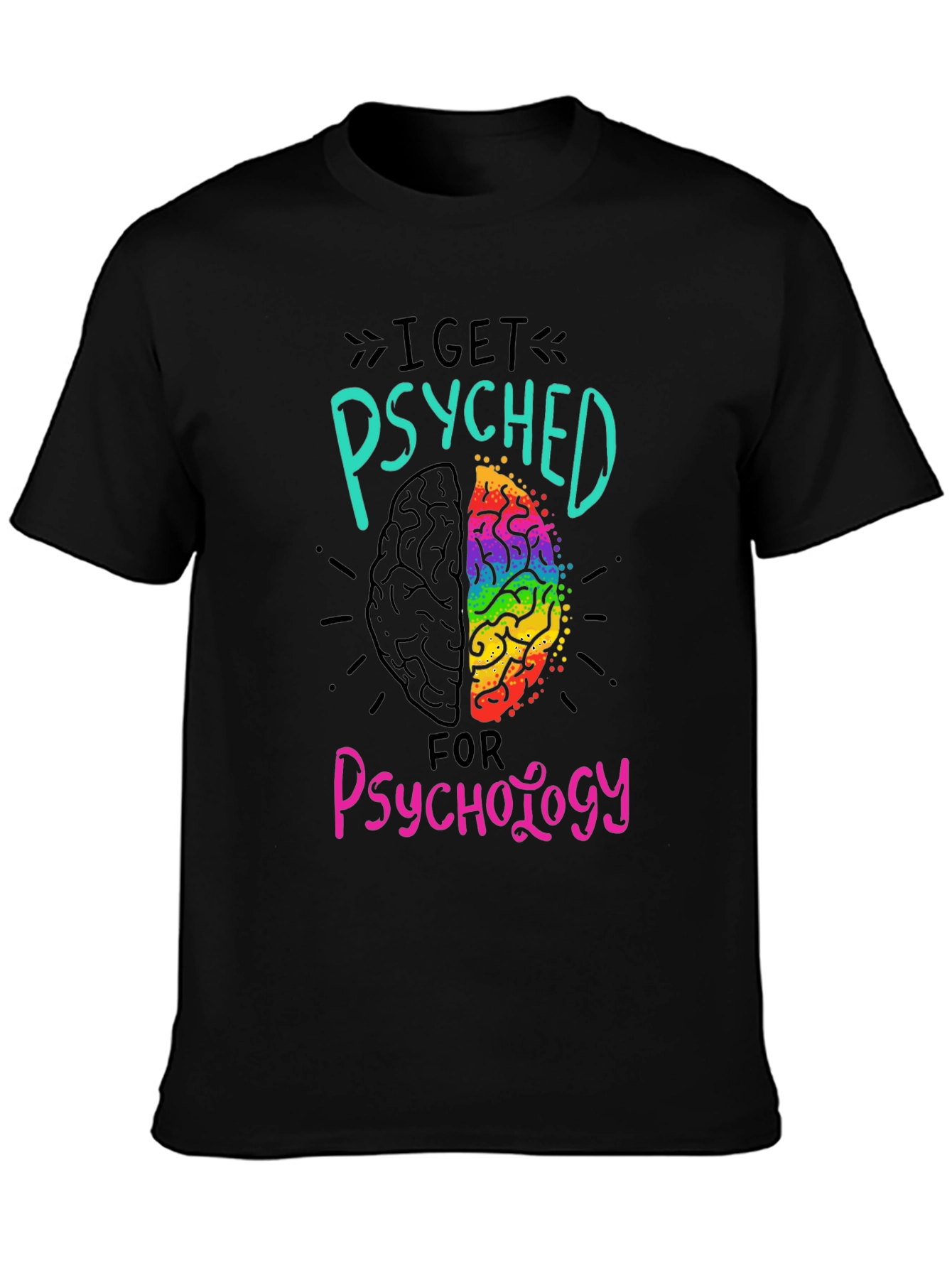 I Get Psyched for Psychology Black T-Shirt