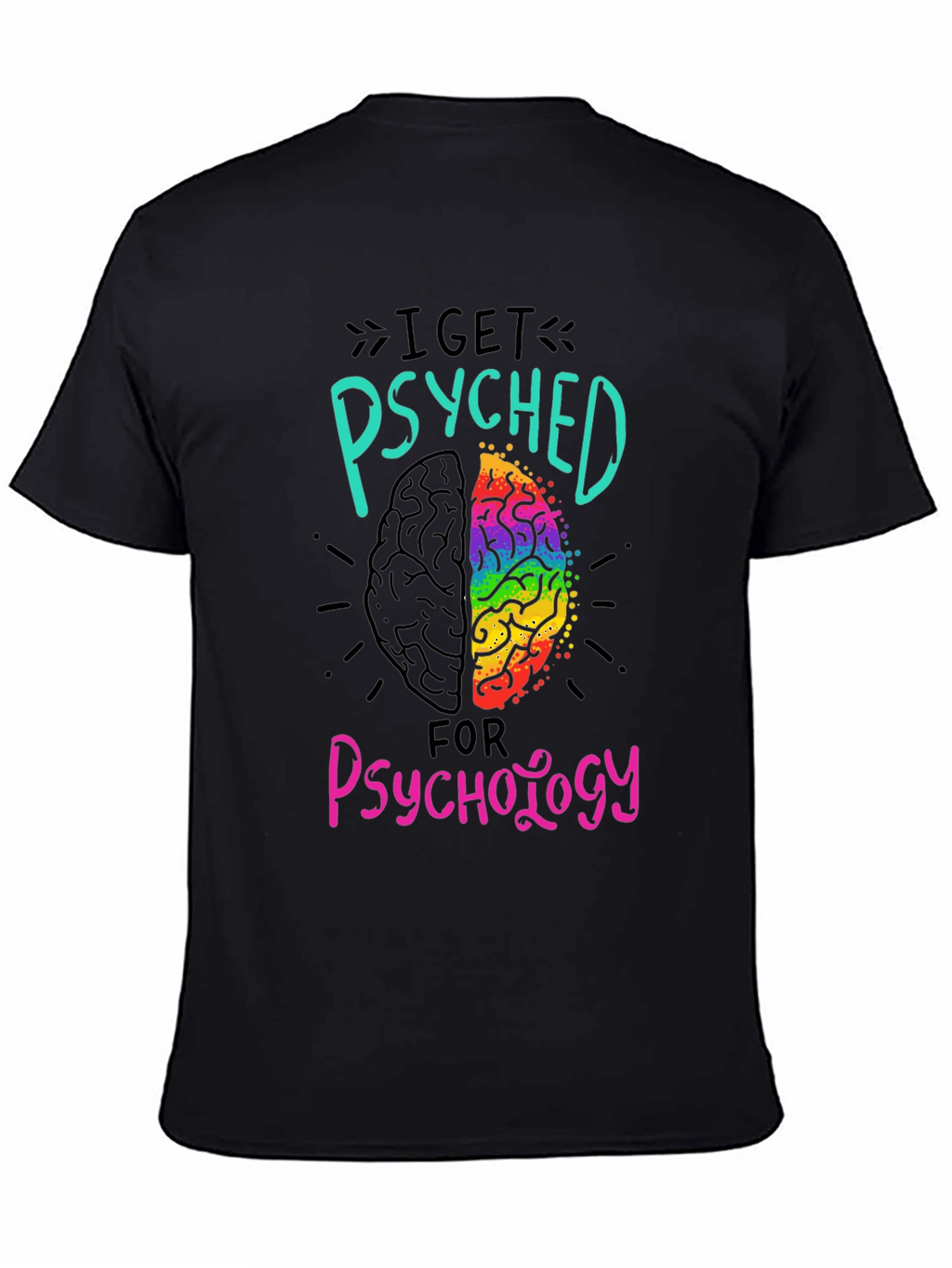 I Get Psyched for Psychology Black T-Shirt