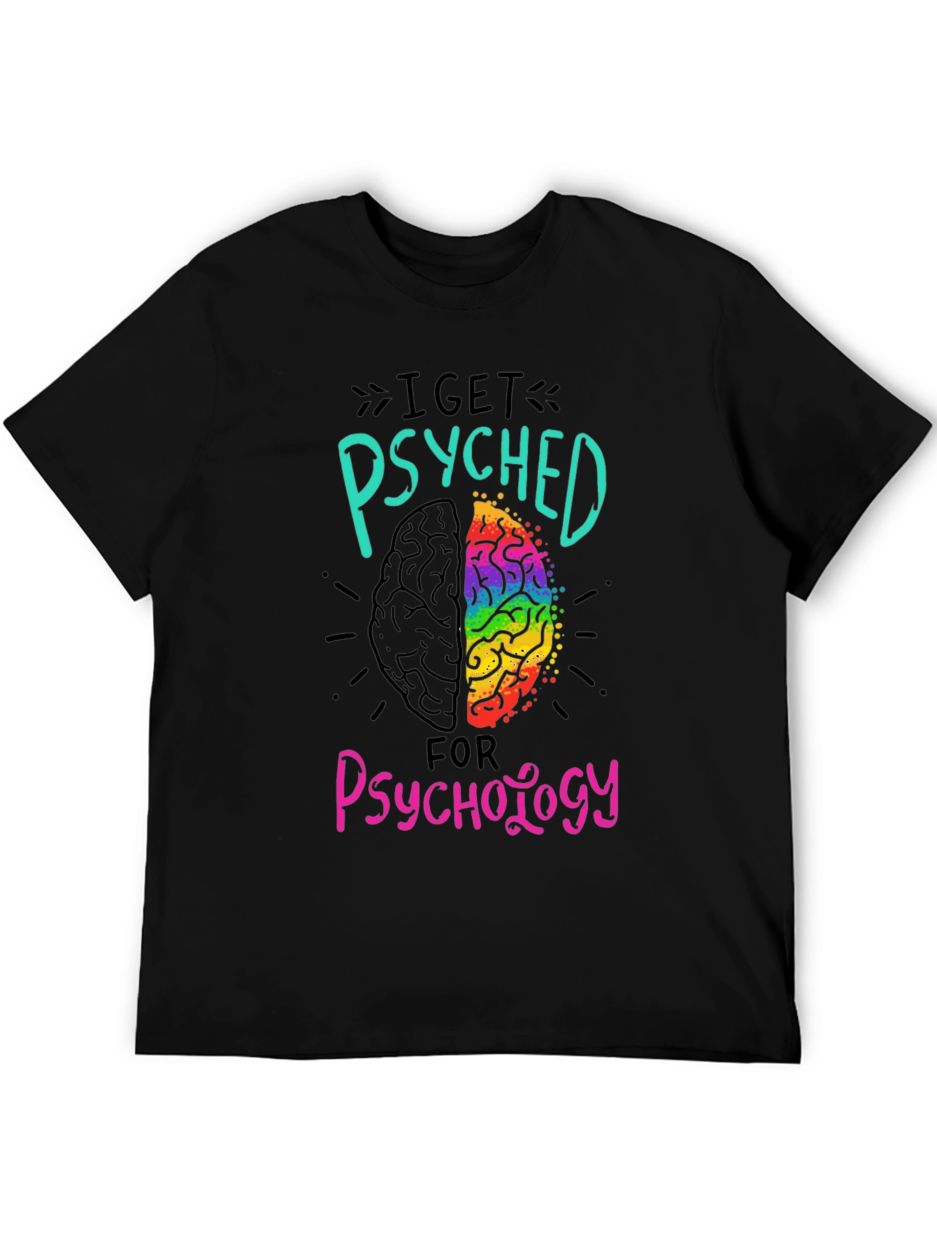 I Get Psyched for Psychology Black T-Shirt
