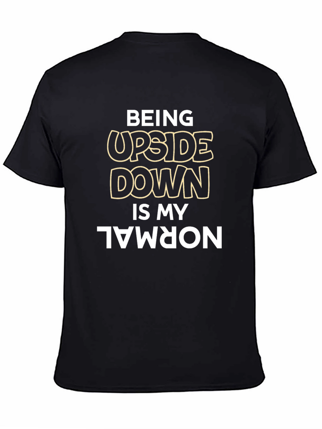 Being Upside Down is My Normal Black T-Shirt