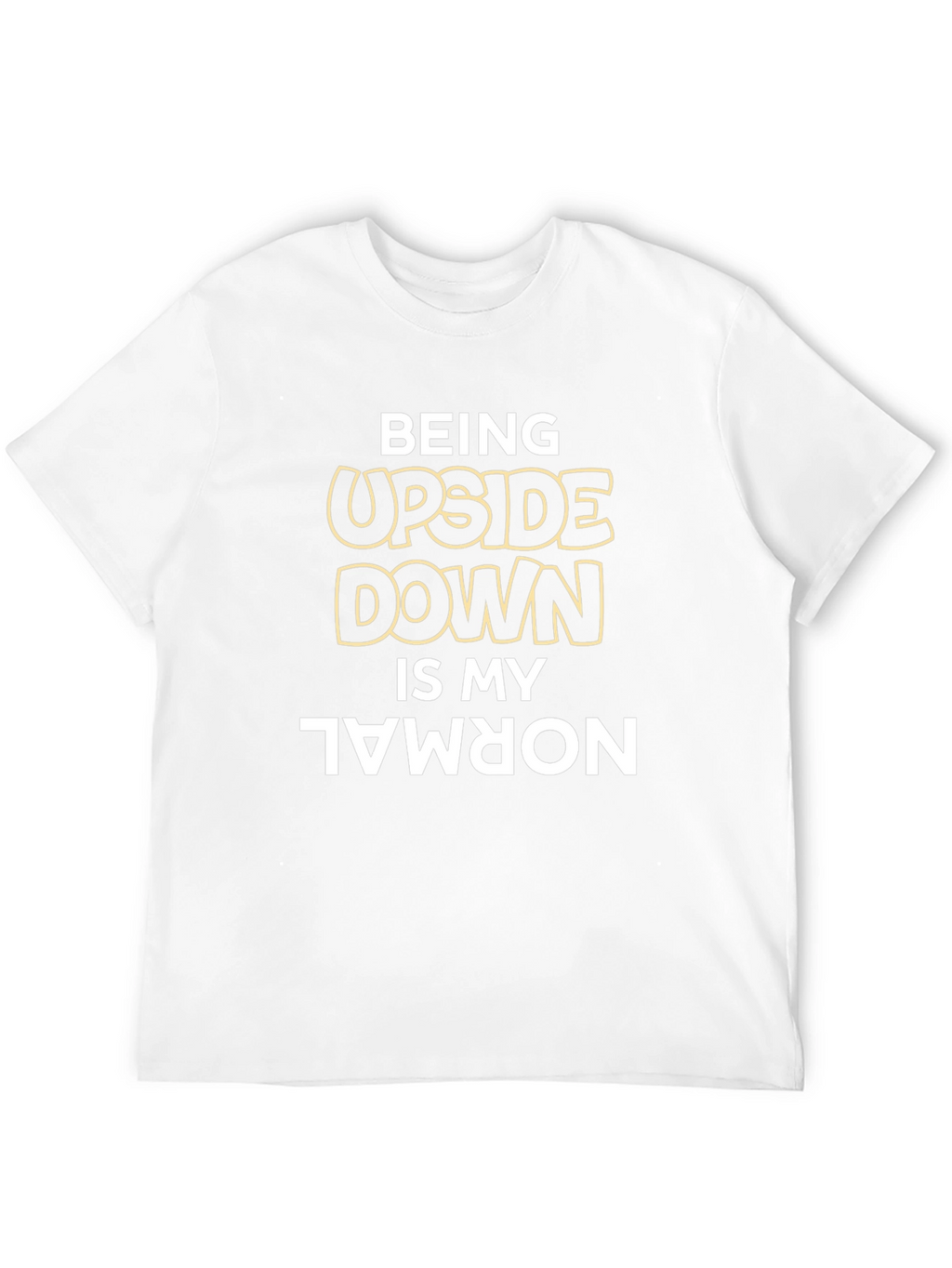 Being Upside Down is My Normal Black T-Shirt