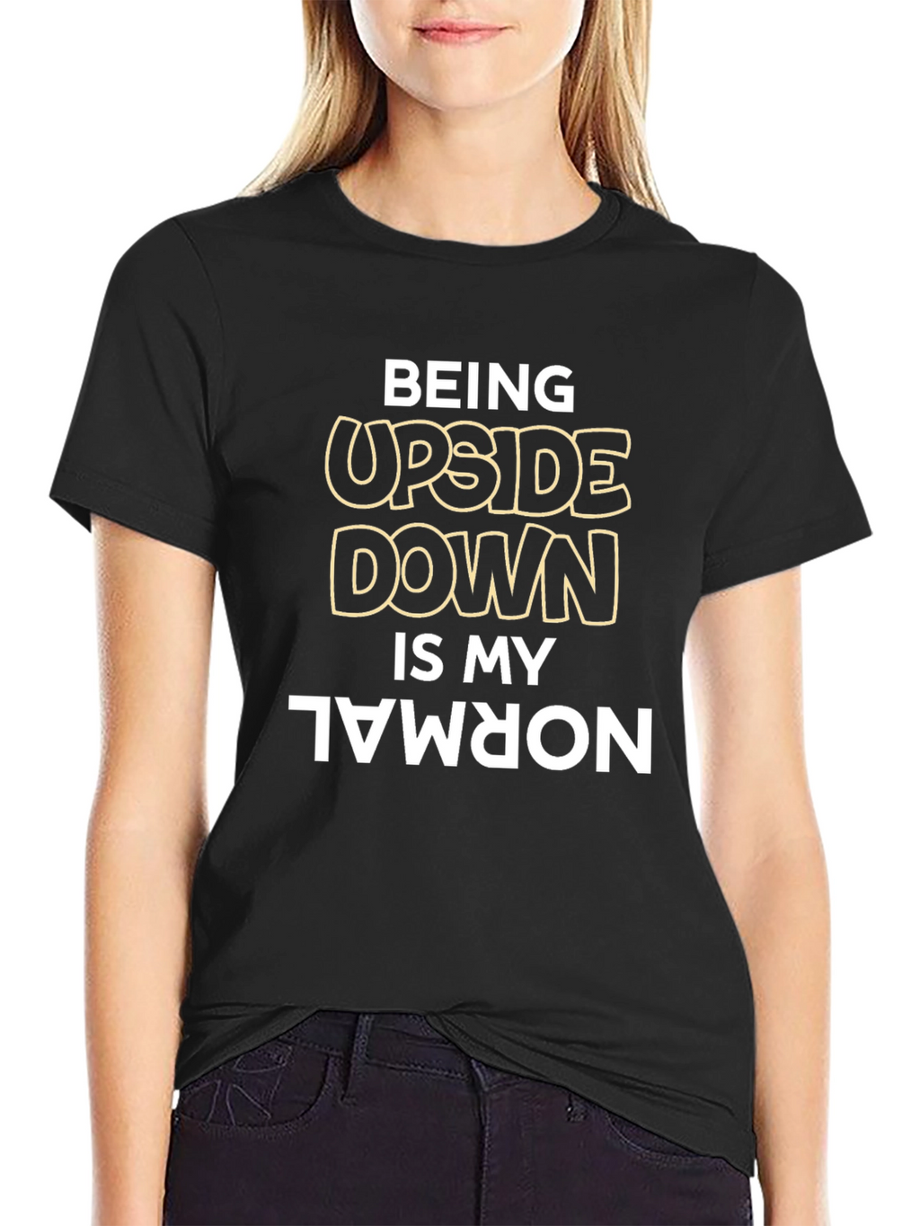Being Upside Down is My Normal Black T-Shirt