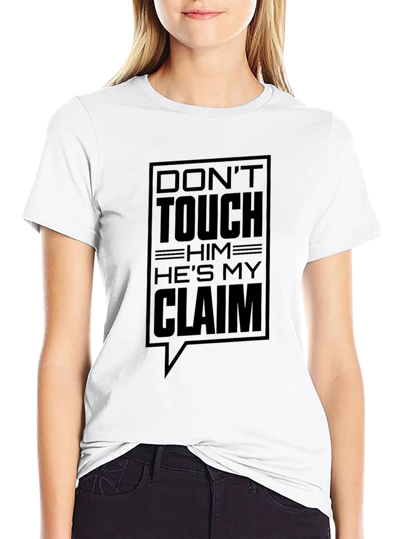 Dont Touch Him Hes My Claim T-Shirt