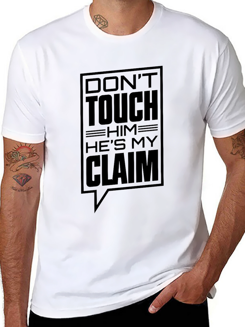 Dont Touch Him Hes My Claim T-Shirt