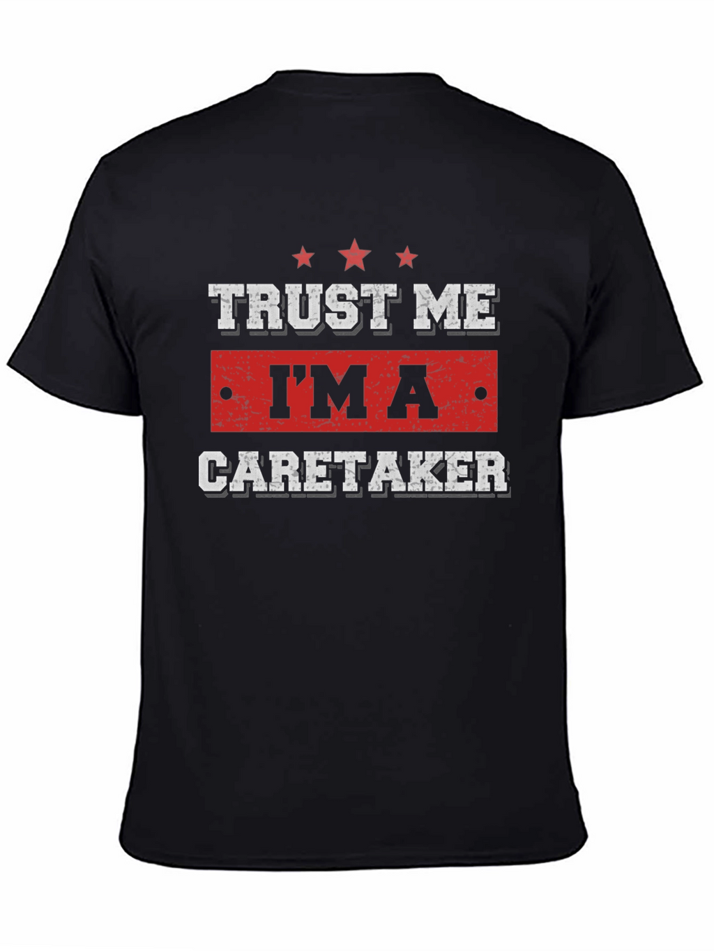 Trust Me Im a Caretaker T-Shirt