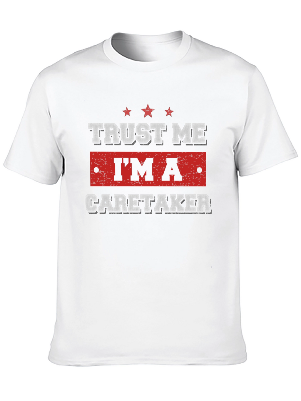 Trust Me Im a Caretaker T-Shirt