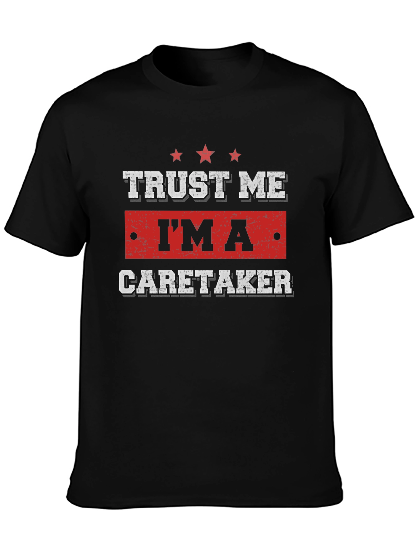 Trust Me Im a Caretaker T-Shirt