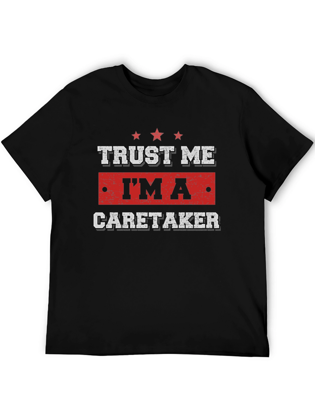 Trust Me Im a Caretaker T-Shirt