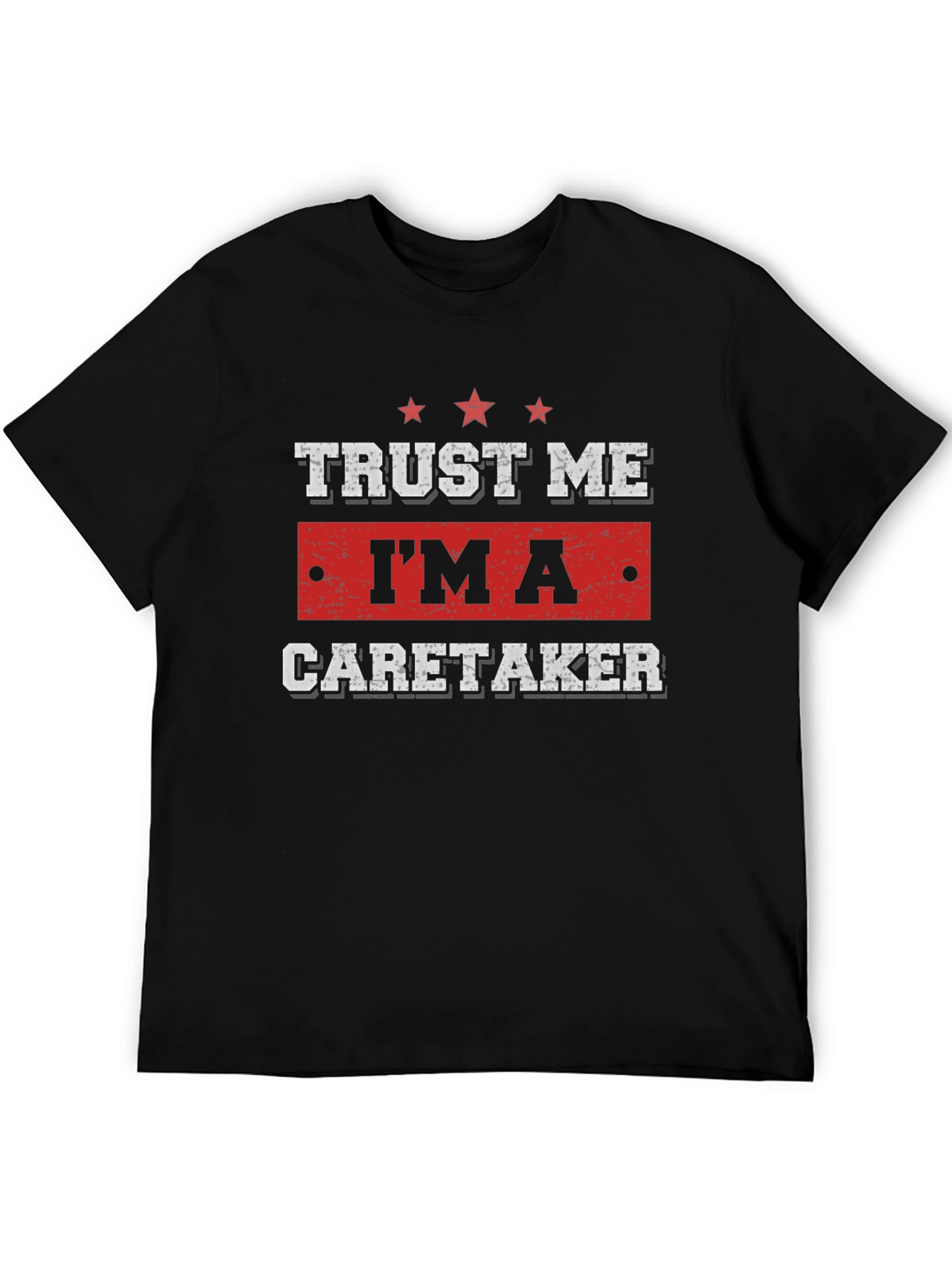 Trust Me Im a Caretaker T-Shirt