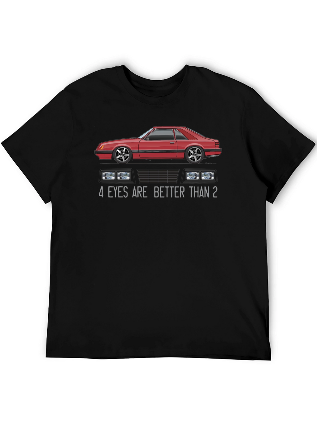4 Eyes Are Better Than 2 Car Graphic T-Shirt