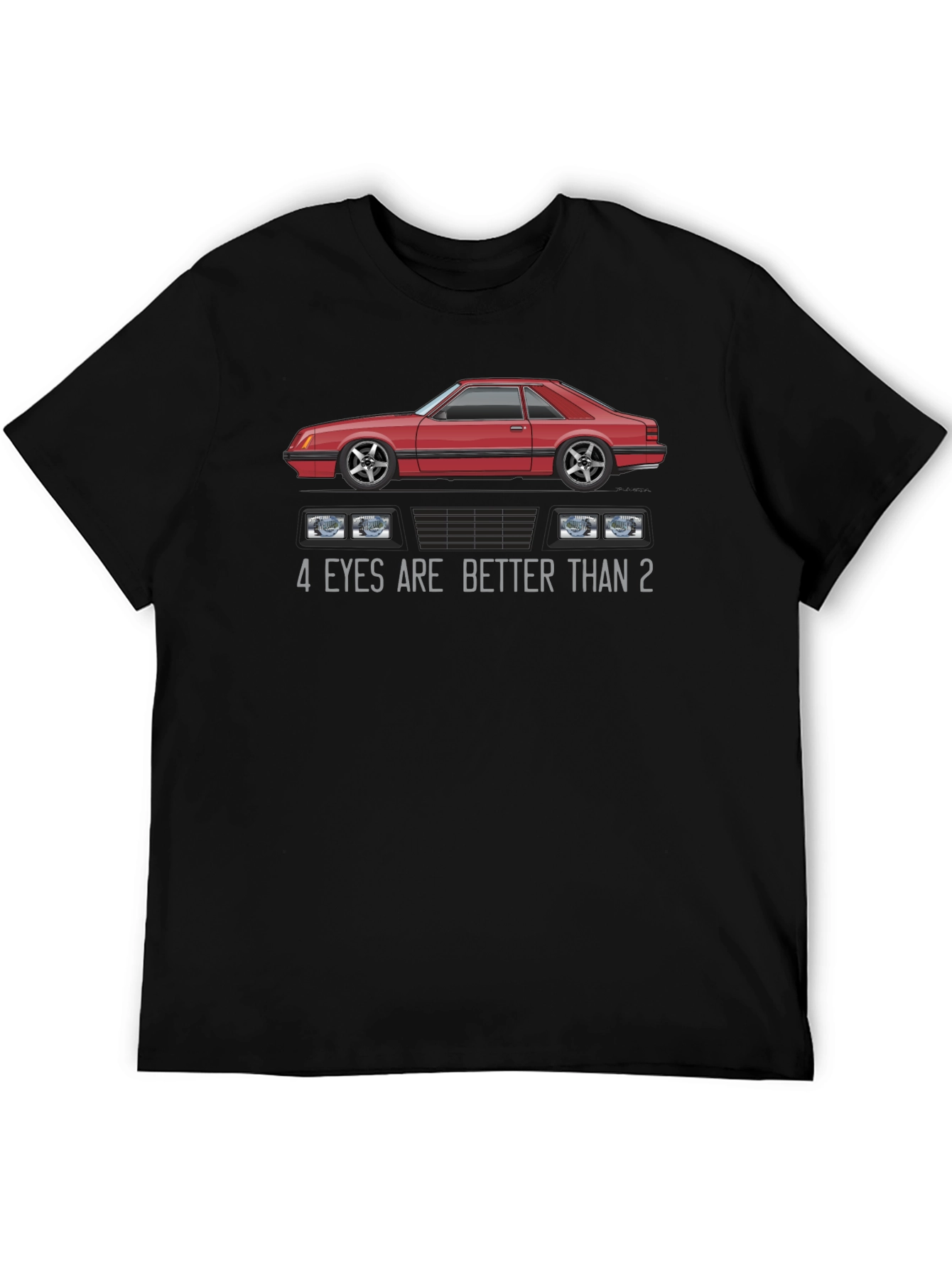 4 Eyes Are Better Than 2 Car Graphic T-Shirt