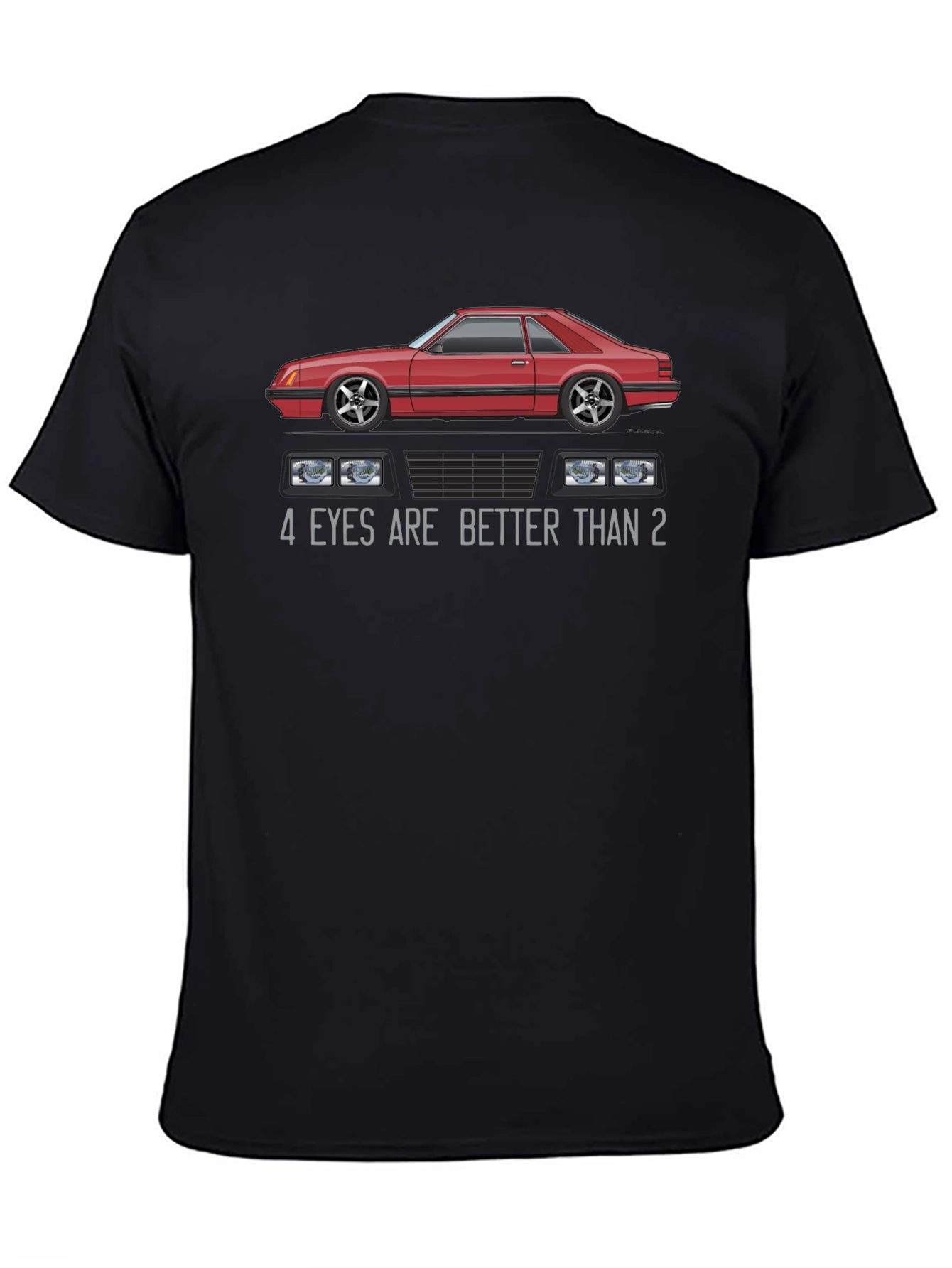 4 Eyes Are Better Than 2 Car Graphic T-Shirt