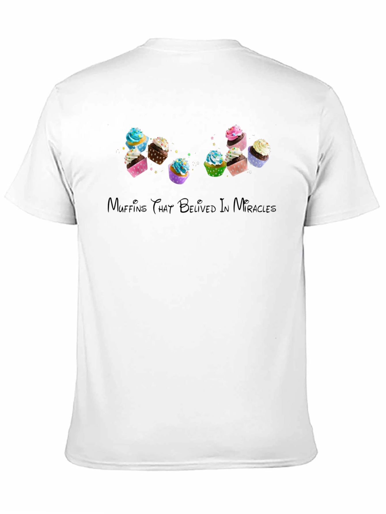 Muffins That Believed in Miracles T-Shirt