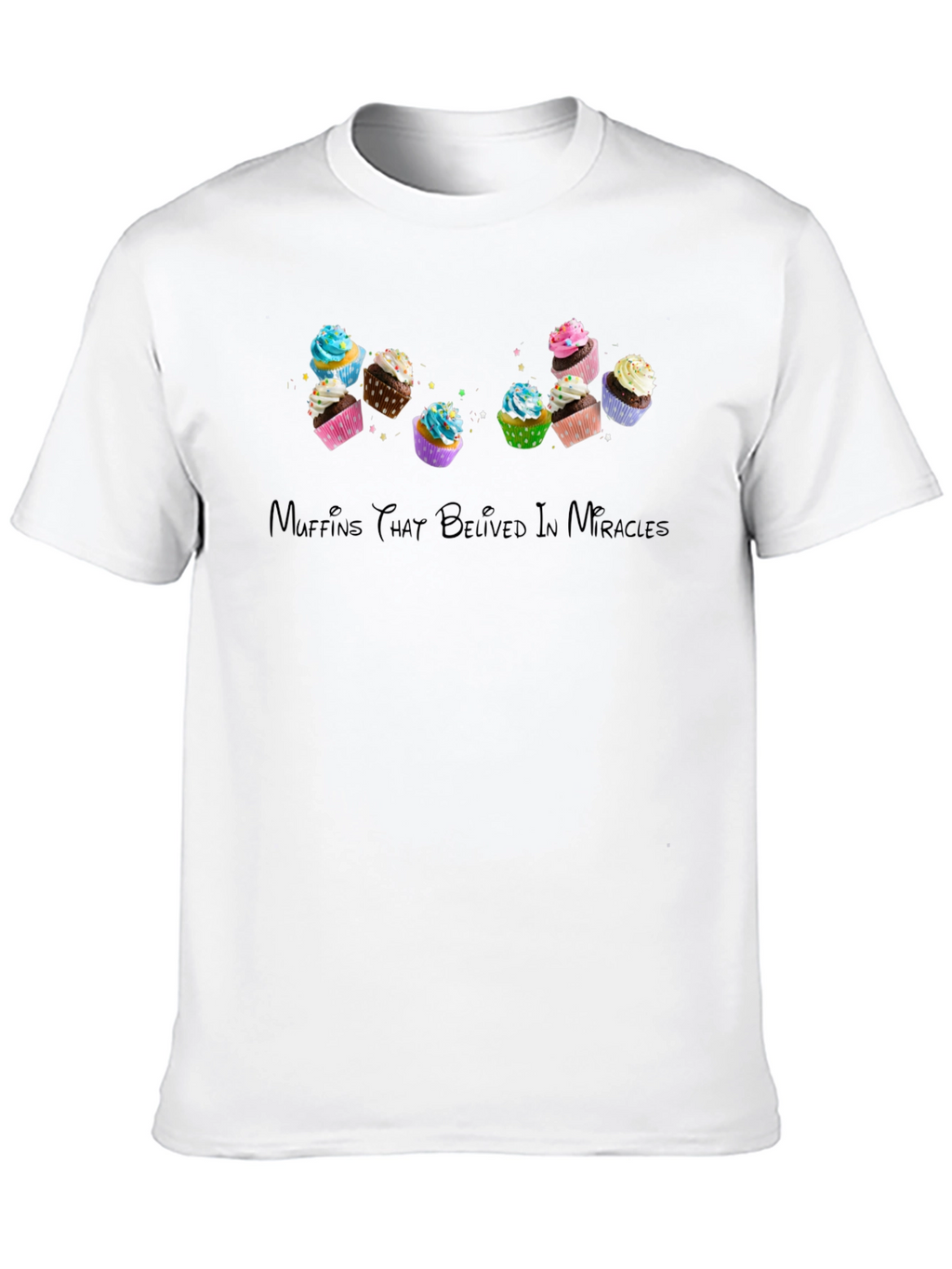 Muffins That Believed in Miracles T-Shirt