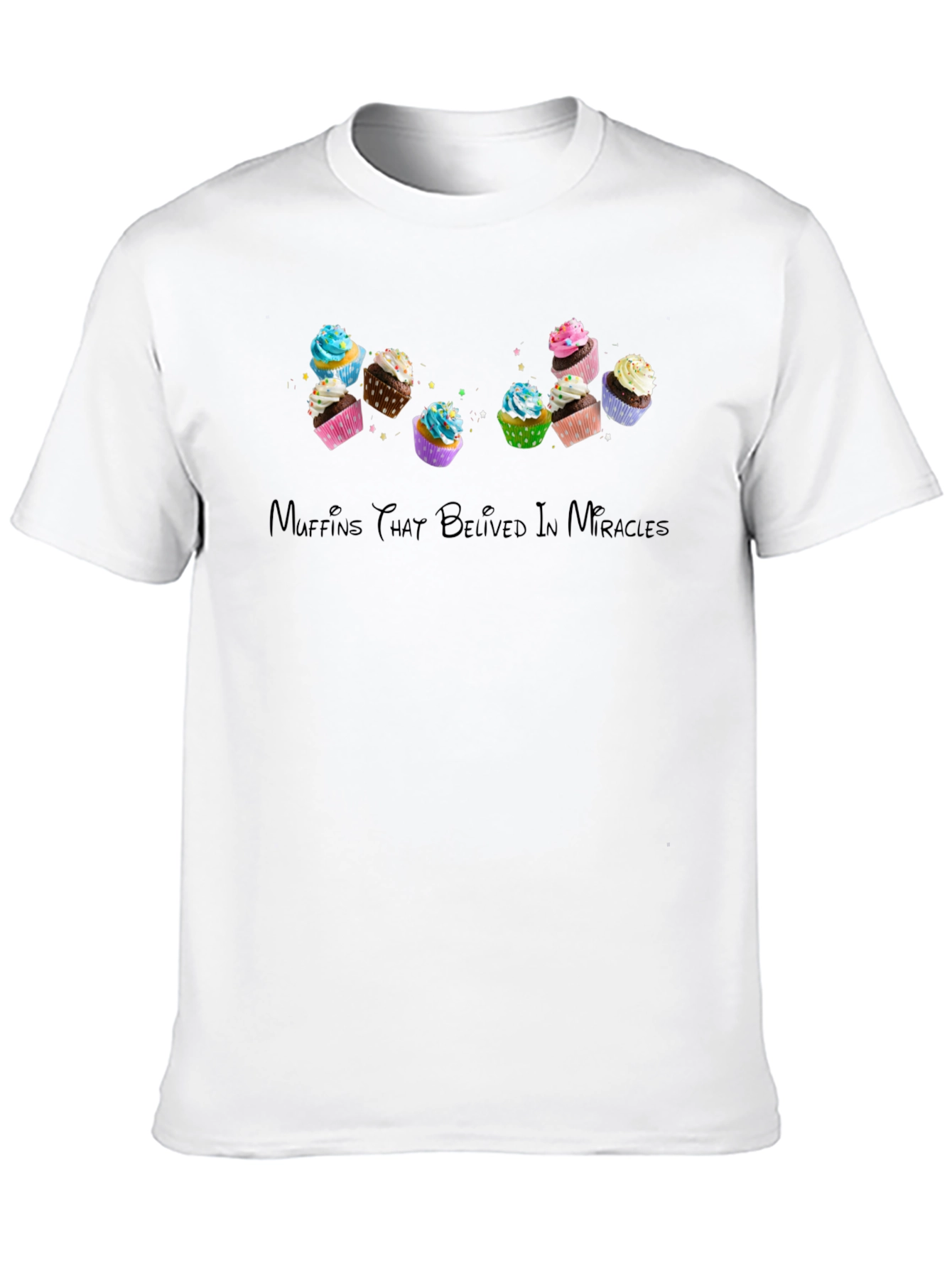 Muffins That Believed in Miracles T-Shirt