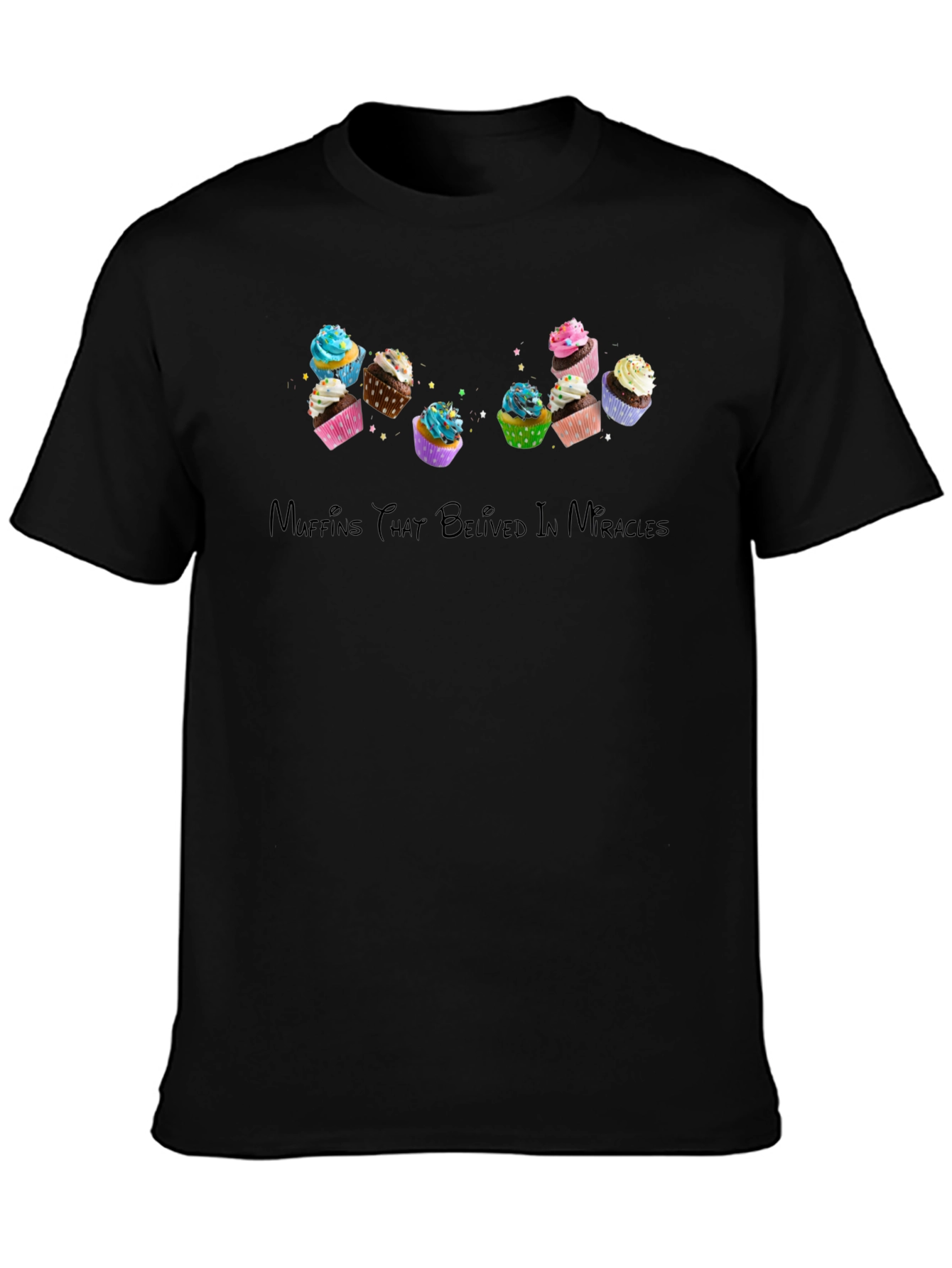 Muffins That Believed in Miracles T-Shirt