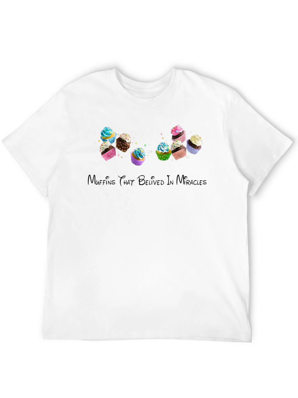 Muffins That Believed in Miracles T-Shirt