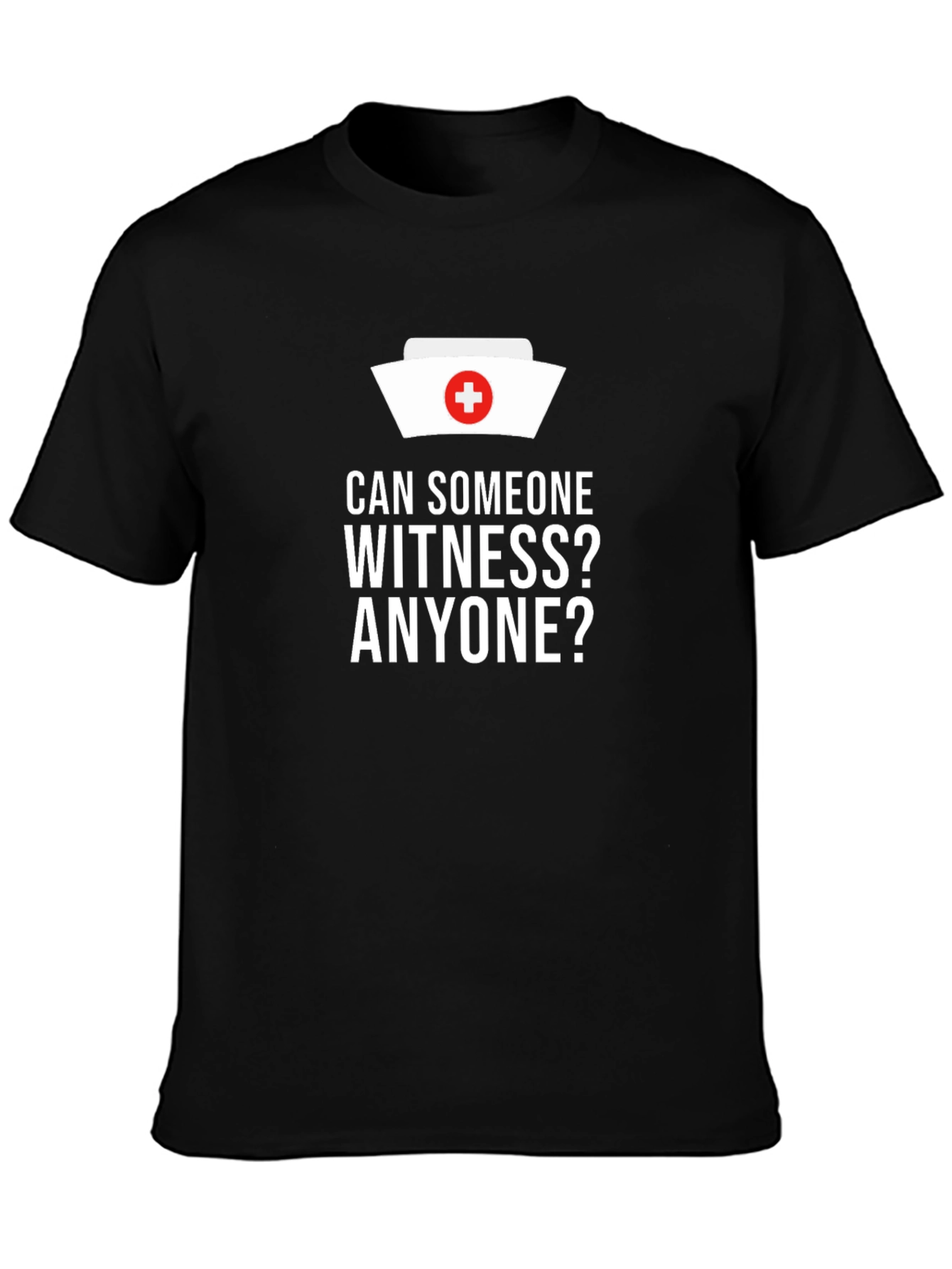 Can Someone Witness? Nurse Humor T-Shirt