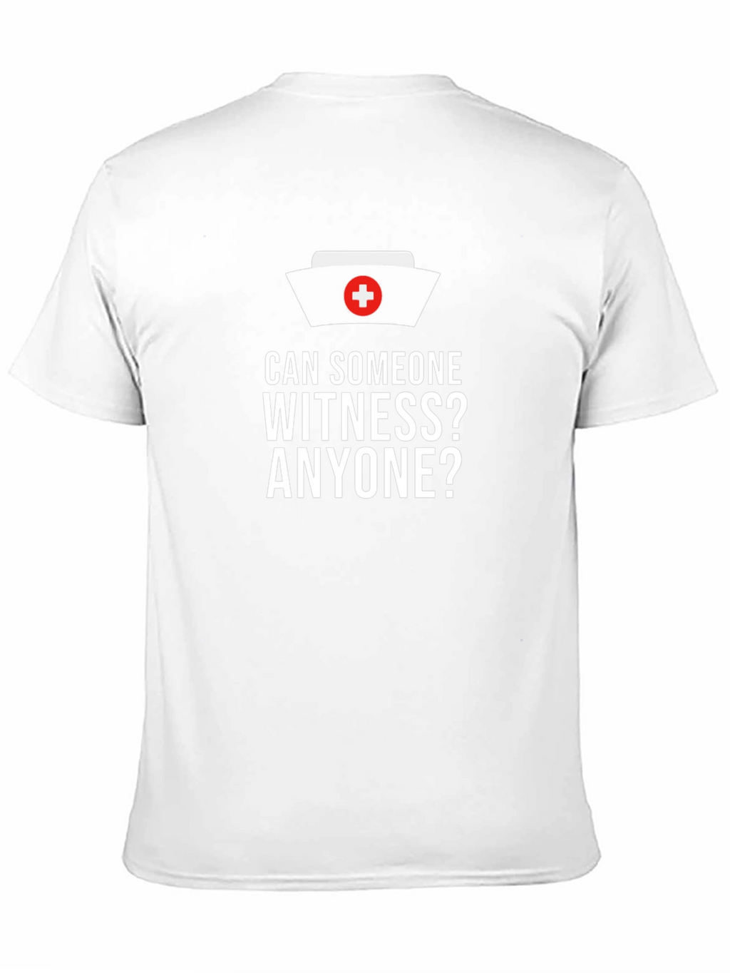 Can Someone Witness? Nurse Humor T-Shirt