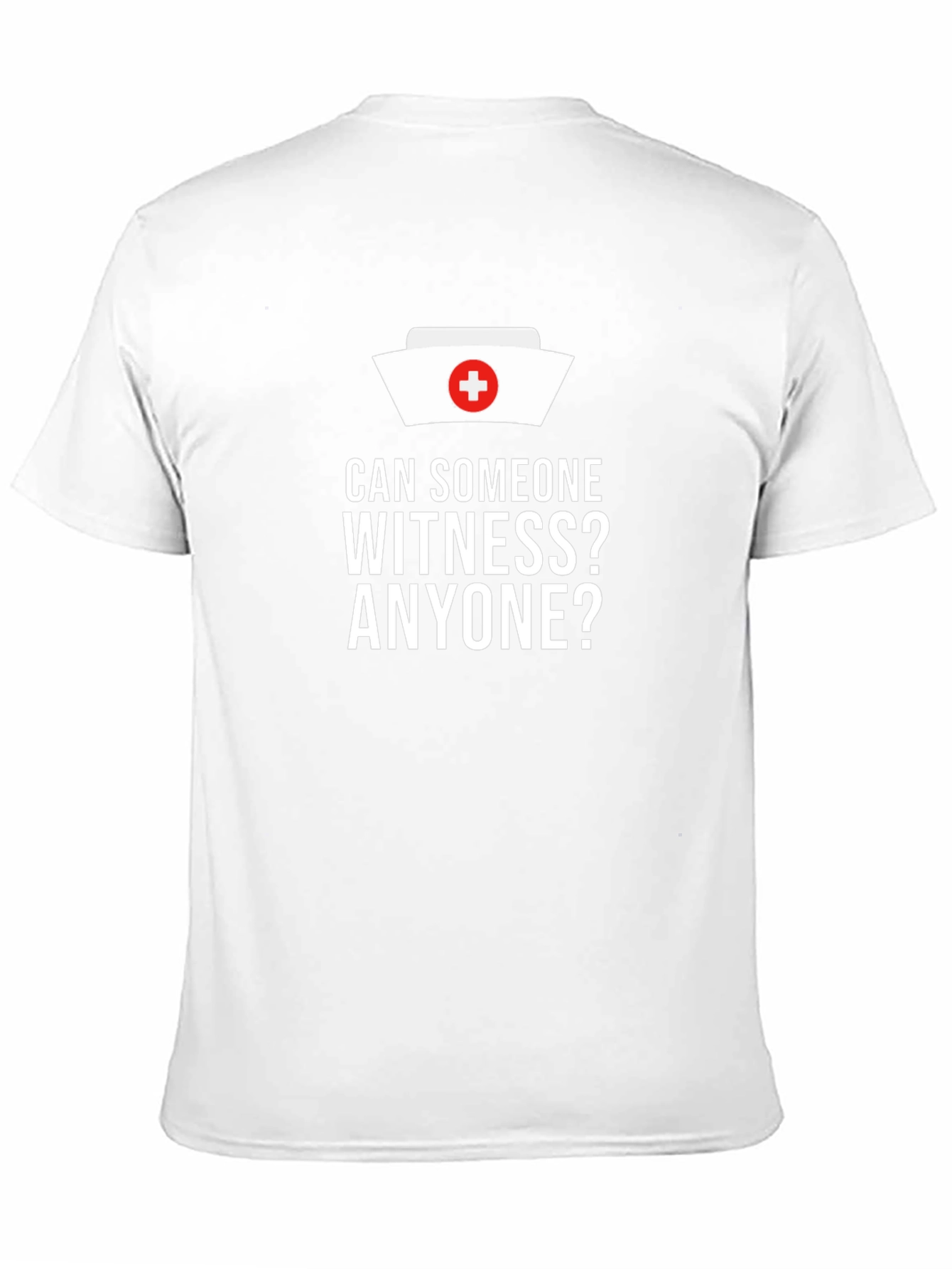 Can Someone Witness? Nurse Humor T-Shirt