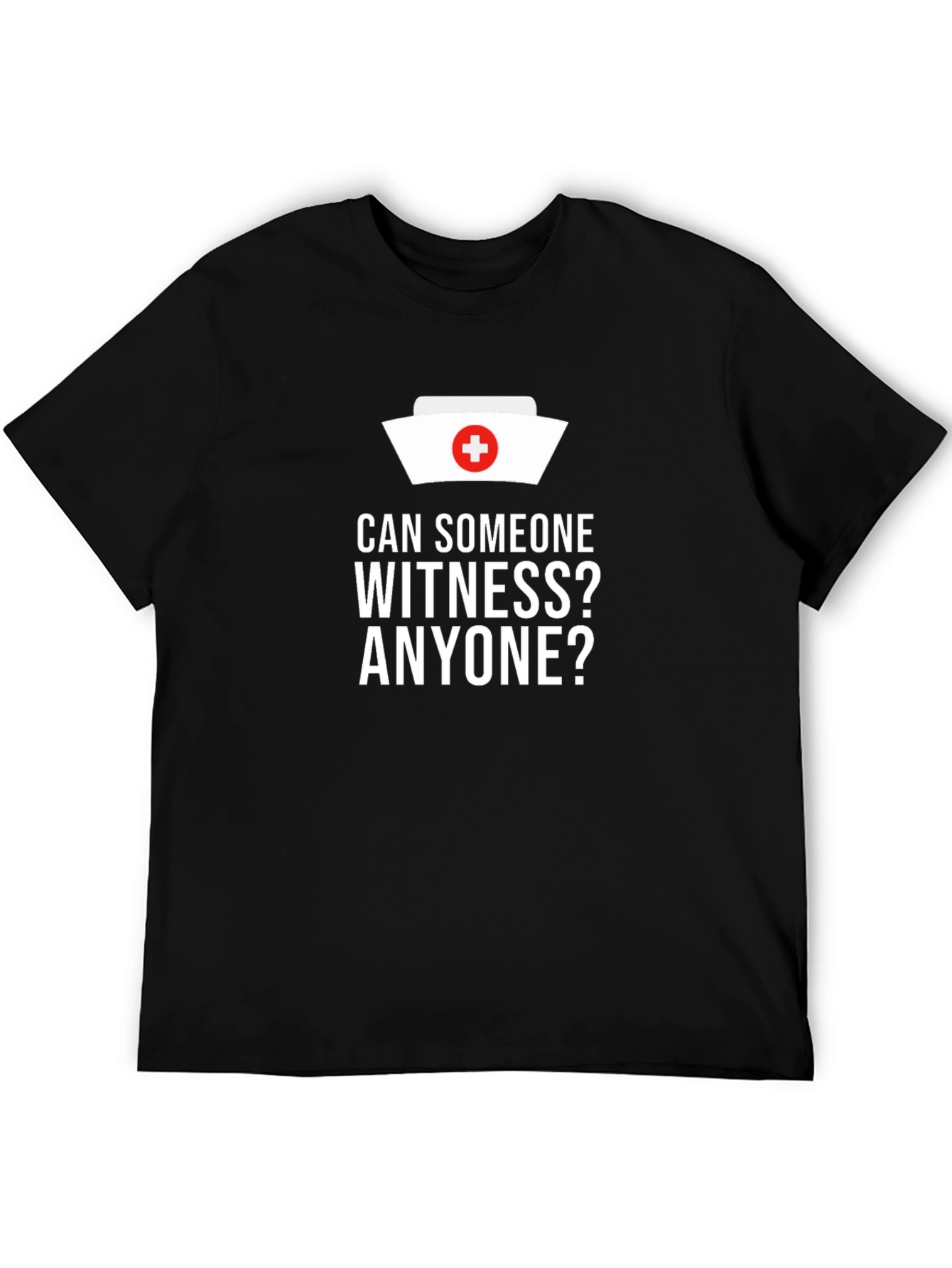 Can Someone Witness? Nurse Humor T-Shirt