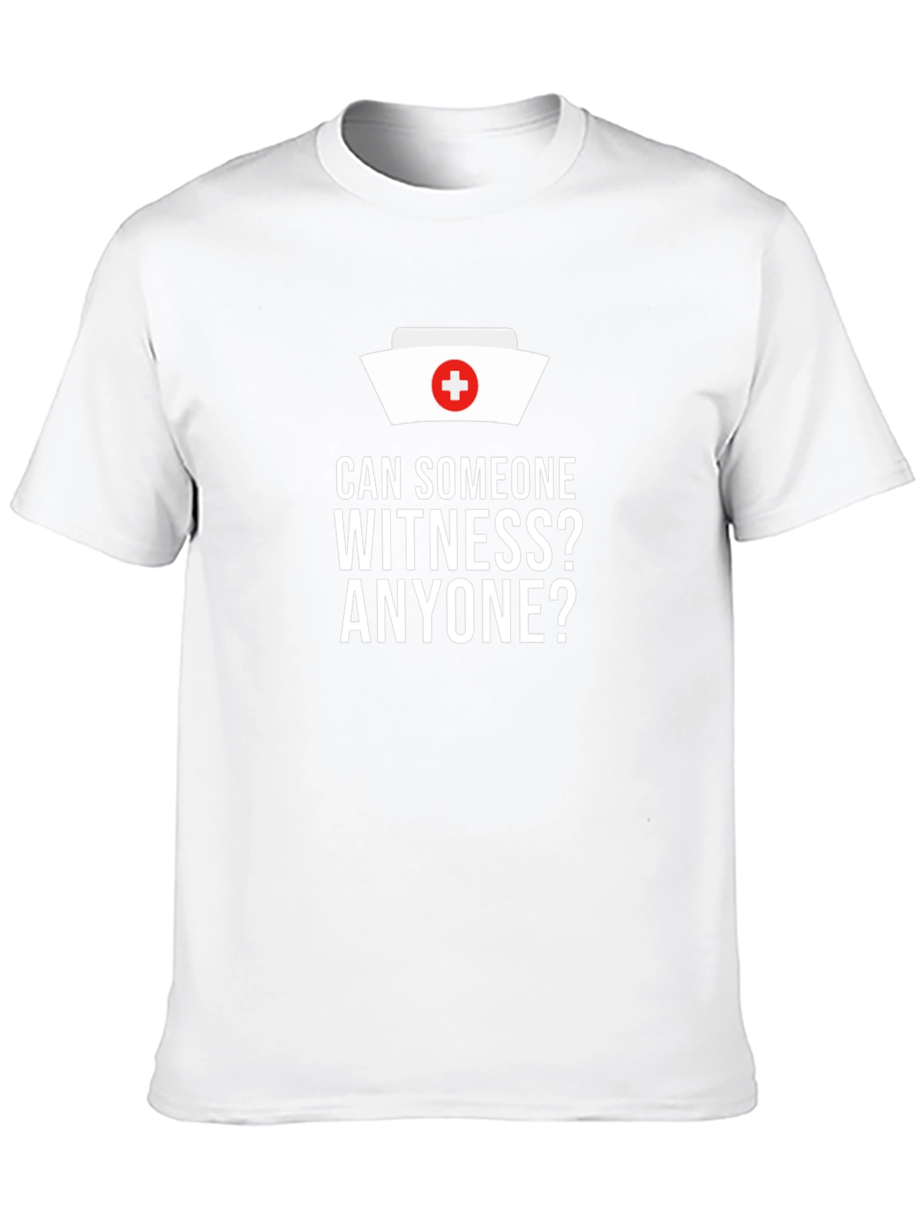 Can Someone Witness? Nurse Humor T-Shirt
