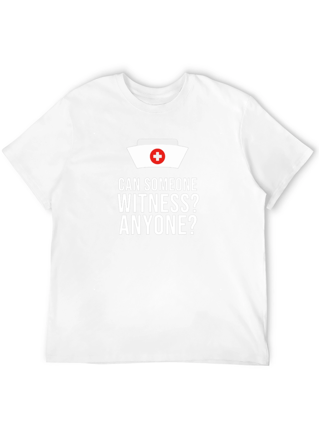 Can Someone Witness? Nurse Humor T-Shirt