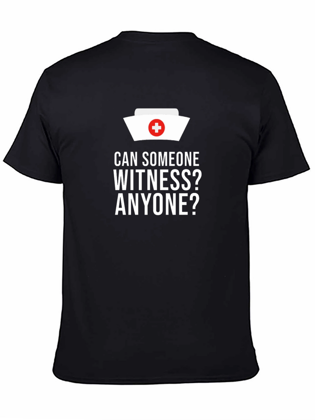 Can Someone Witness? Nurse Humor T-Shirt