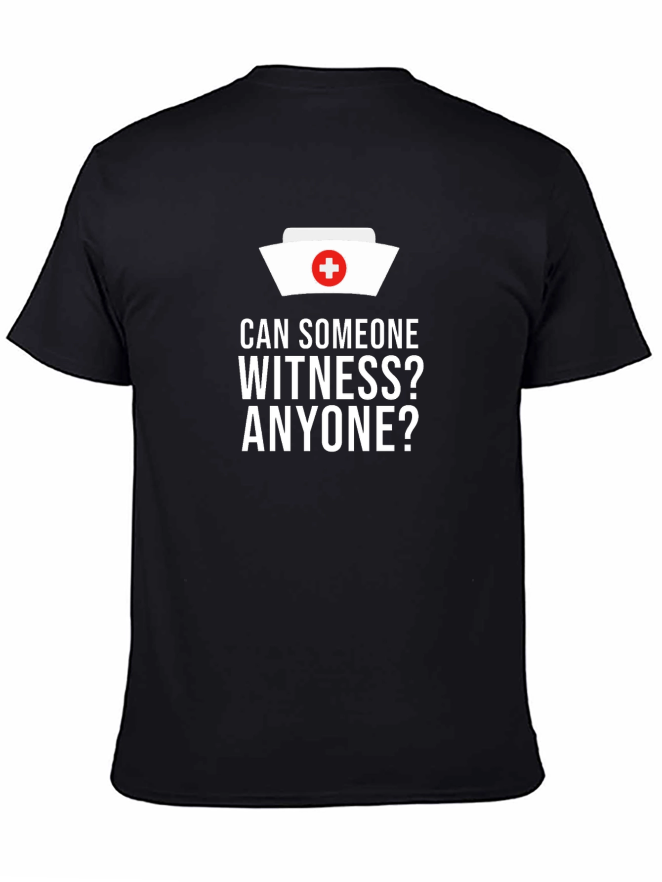 Can Someone Witness? Nurse Humor T-Shirt
