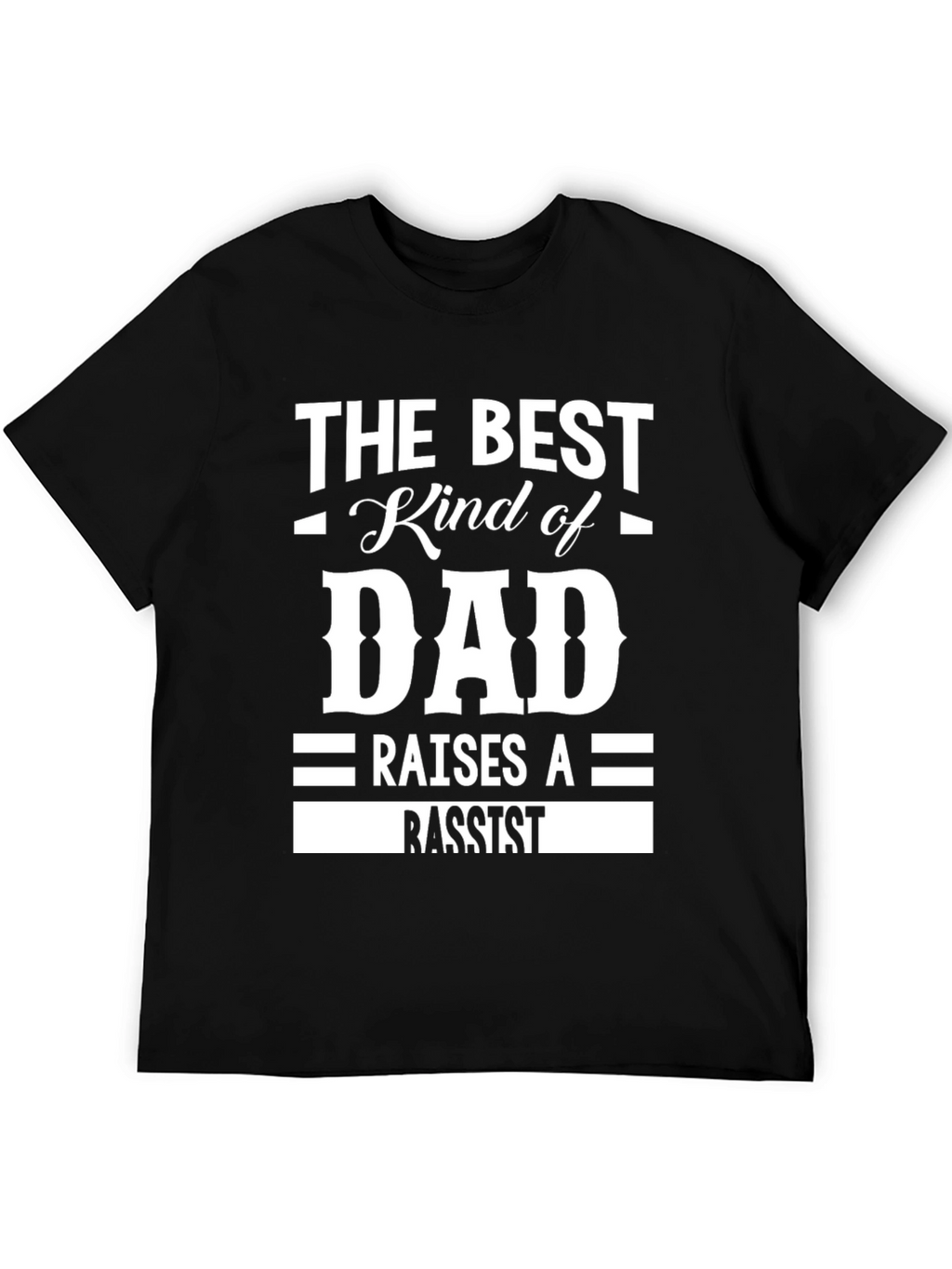 The Best Kind of Dad Raises a Bassist T-Shirt