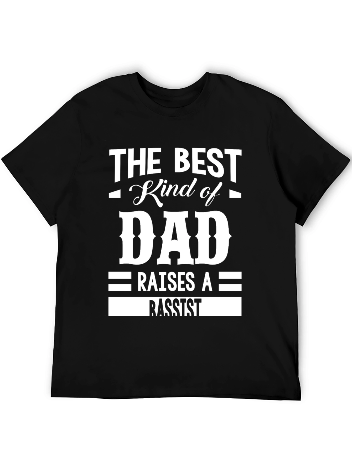 The Best Kind of Dad Raises a Bassist T-Shirt