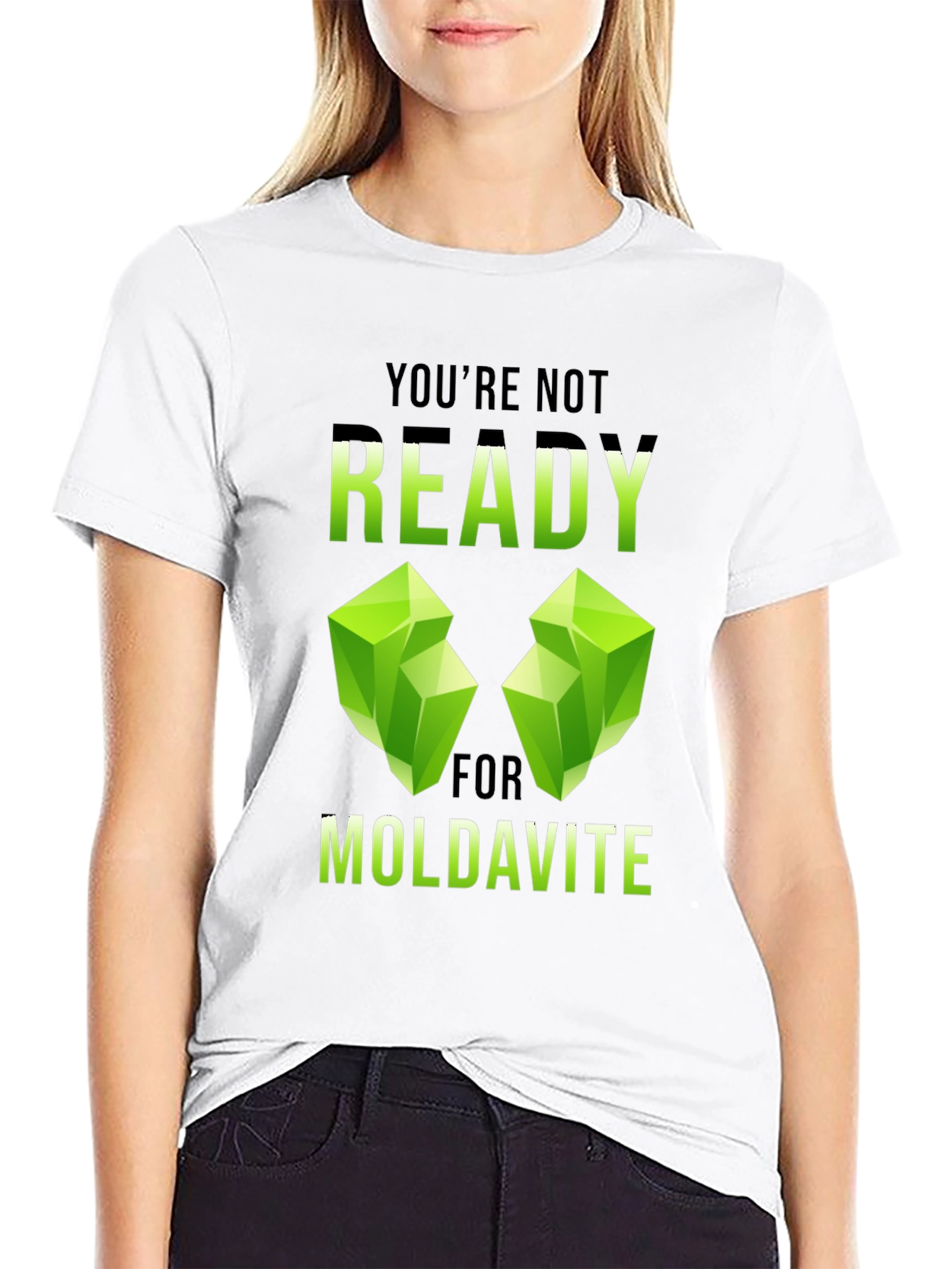 Moldavite T-Shirt - Youre Not Ready Graphic Tee