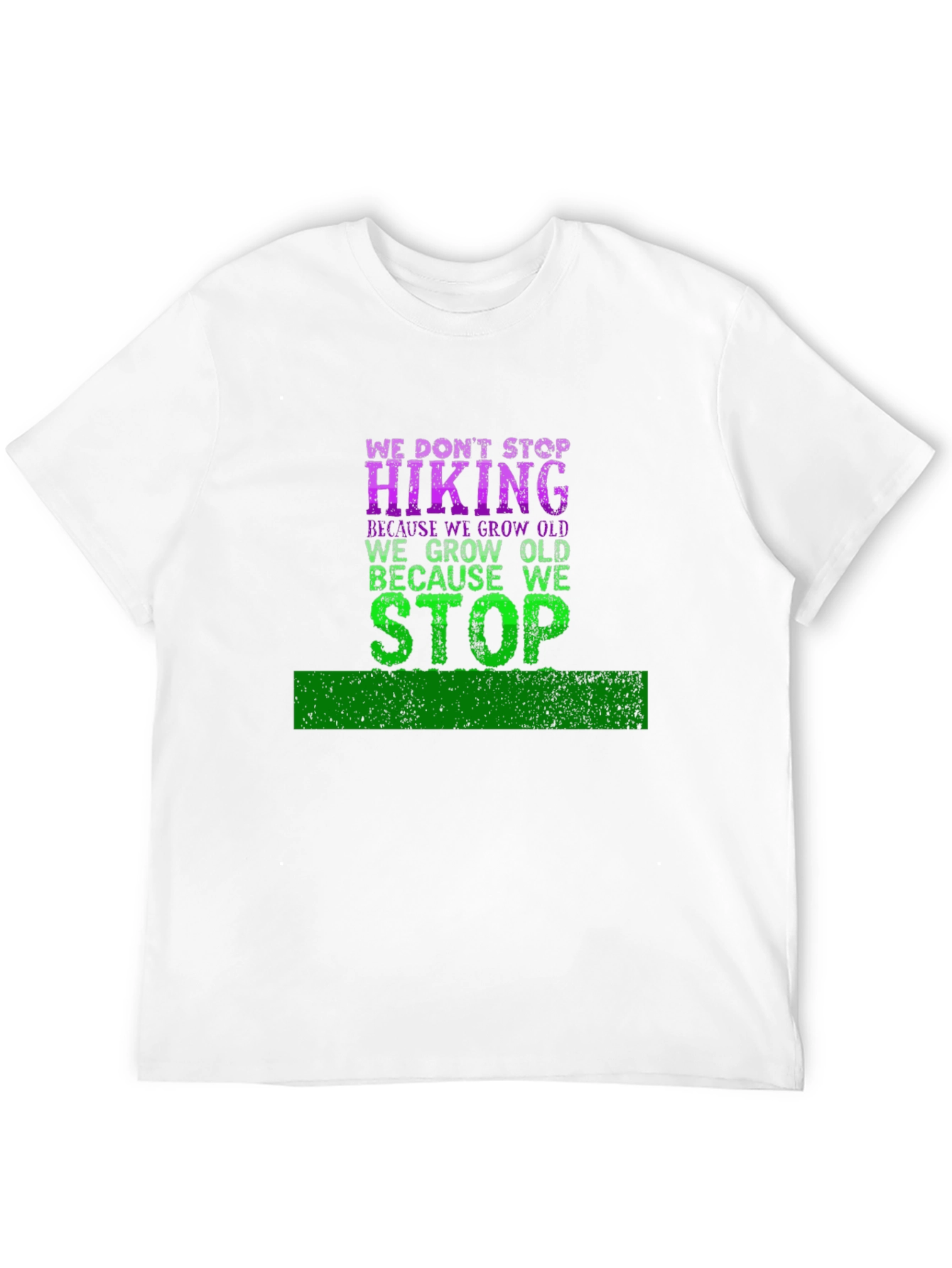 Hiking T-Shirt: We Dont Stop Hiking