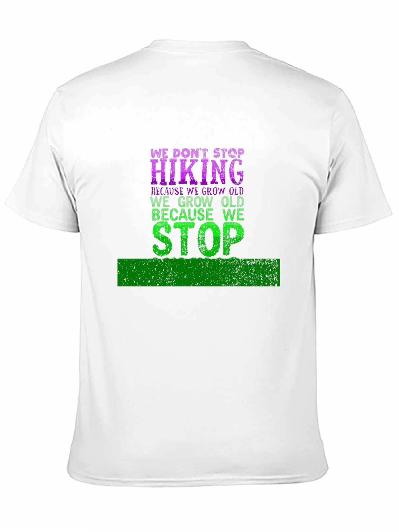 Hiking T-Shirt: We Dont Stop Hiking