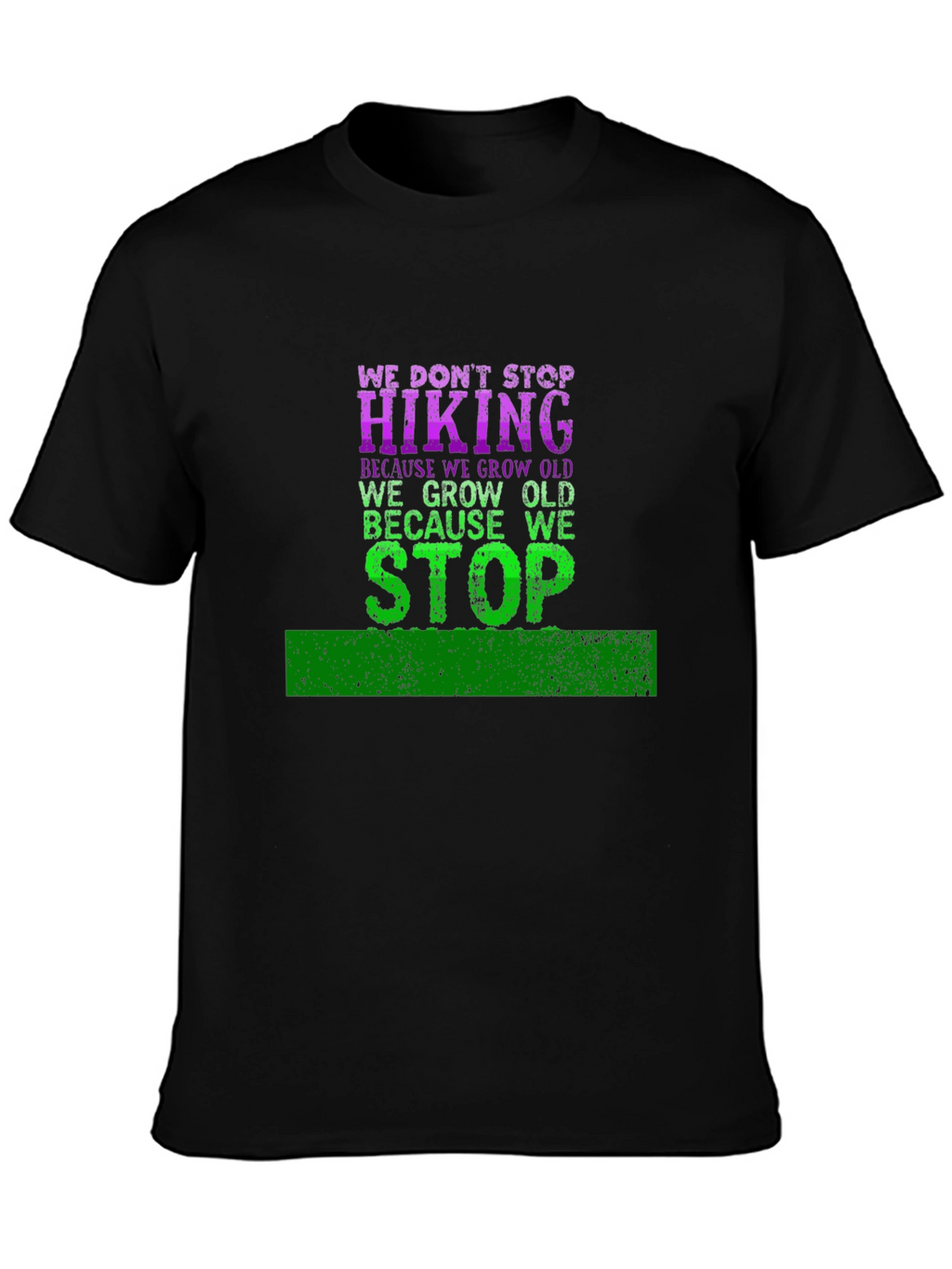 Hiking T-Shirt: We Dont Stop Hiking